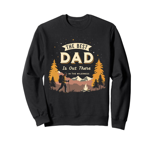 Best Dad Is Out There Fathers Day Sweatshirt - Fun Novelty Design Unisex - T-Shirt, Sweatshirt, Hoodie