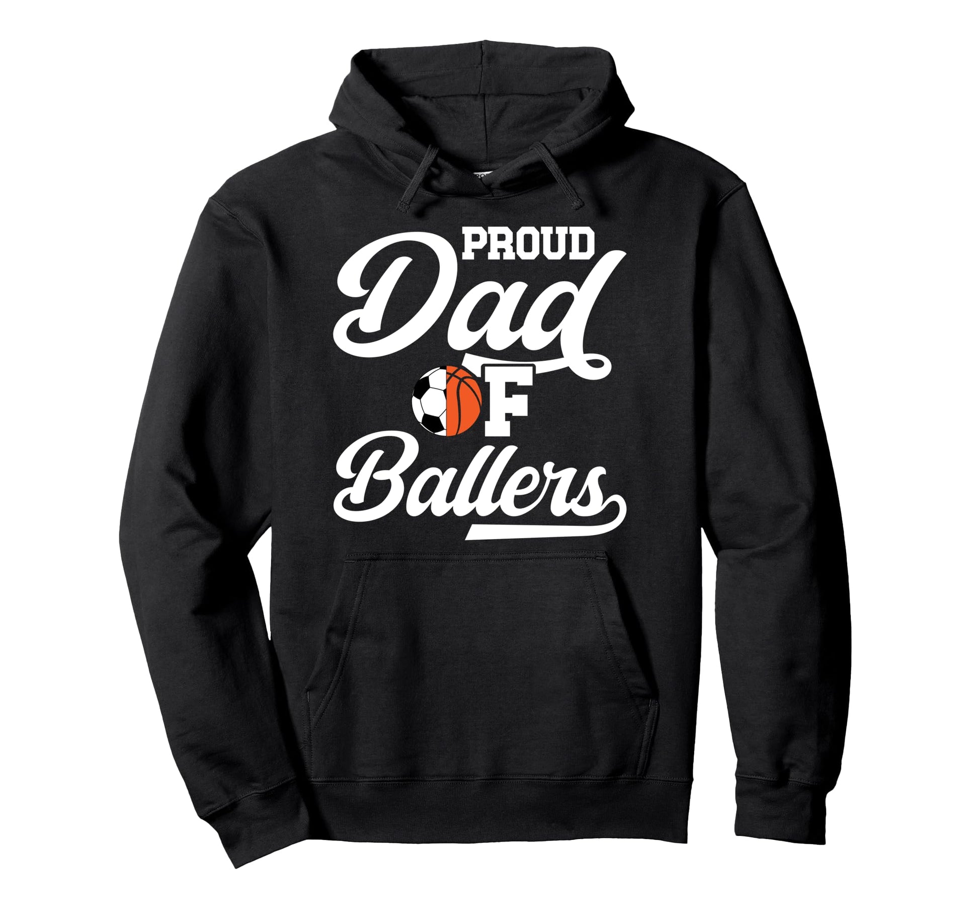 Proud Dad Ballers Soccer Basketball Dad Hoodie - Trendy Graphic Men Women - T-Shirt, Sweatshirt, Hoodie