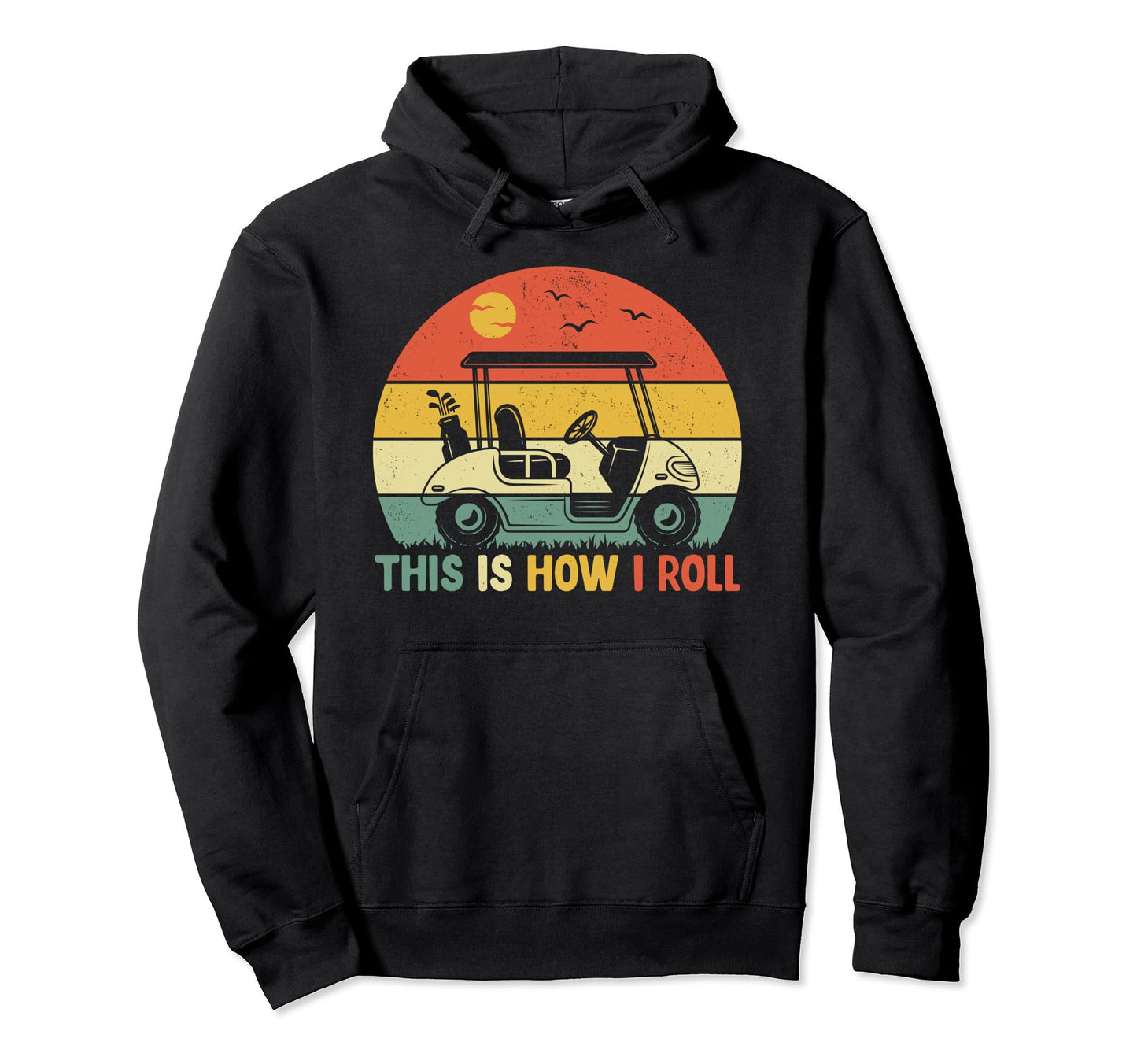 Funny Golf Shirts This Is How I Roll Hoodie - Unique Graphic for Adults - T-Shirt, Sweatshirt, Hoodie