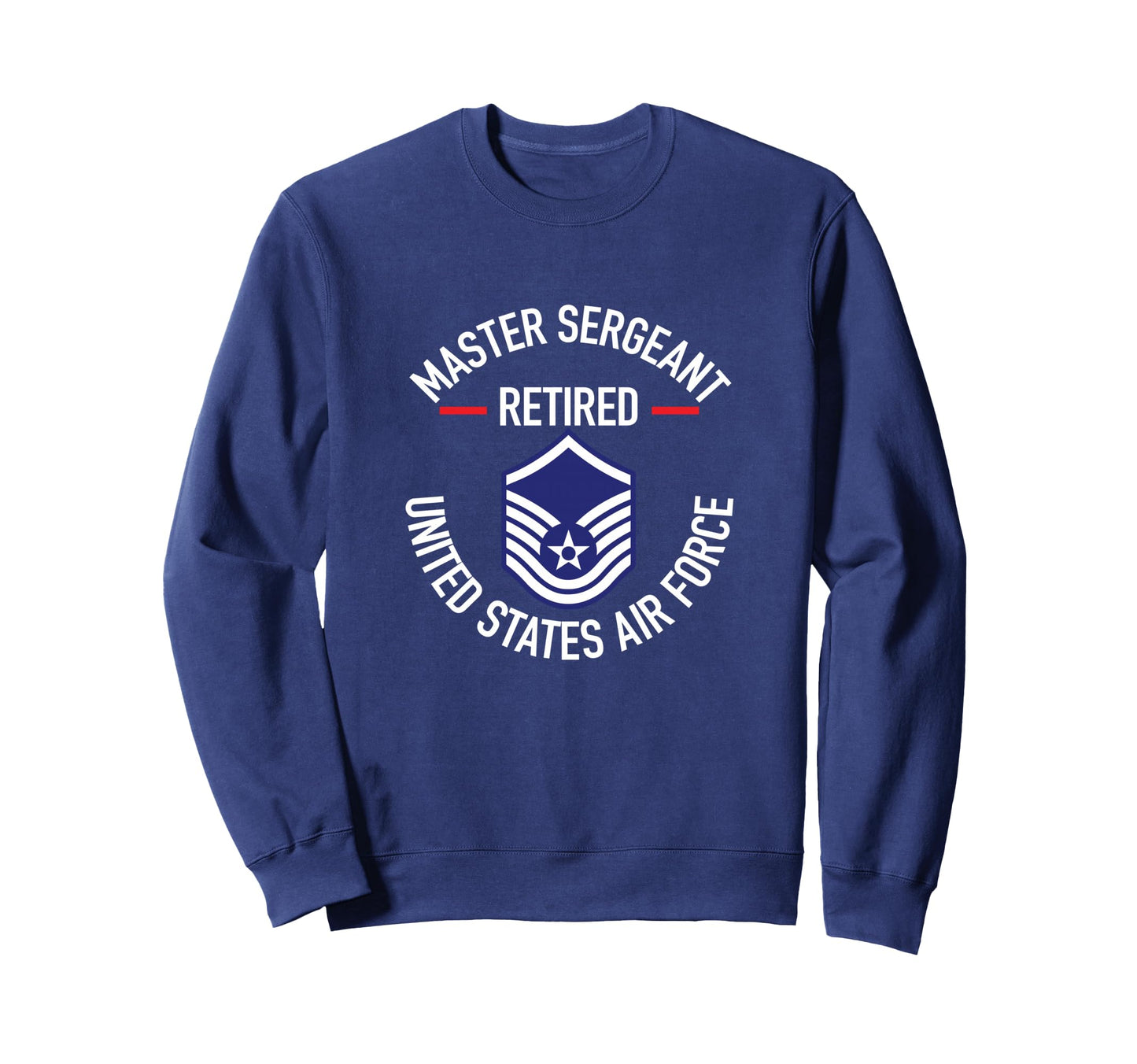 Master Sergeant Retired Air Force Sweatshirt - Trendy Graphic for Adults - T-Shirt, Sweatshirt, Hoodie