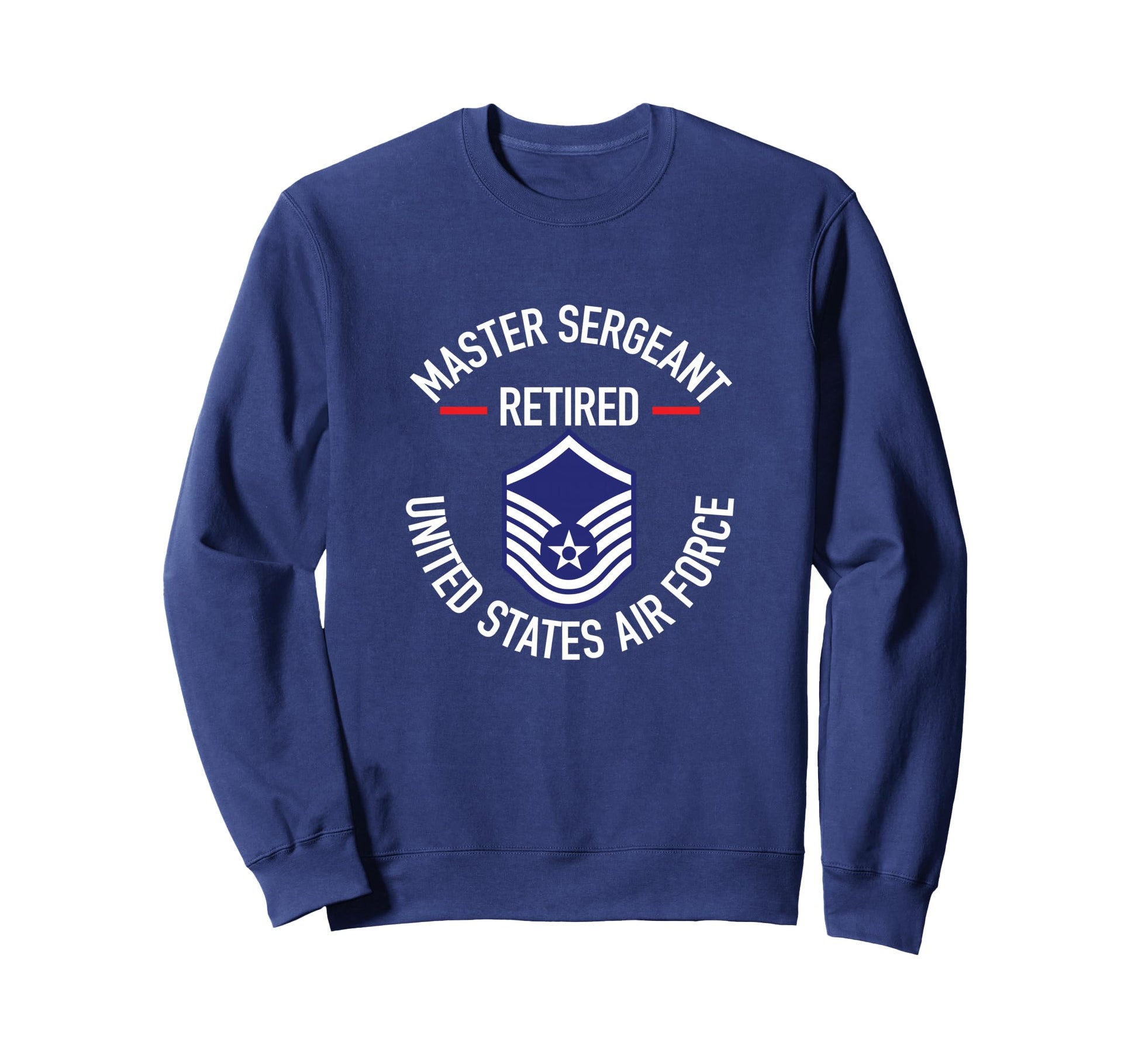 Master Sergeant Retired Air Force Sweatshirt - Trendy Graphic for Adults - T-Shirt, Sweatshirt, Hoodie