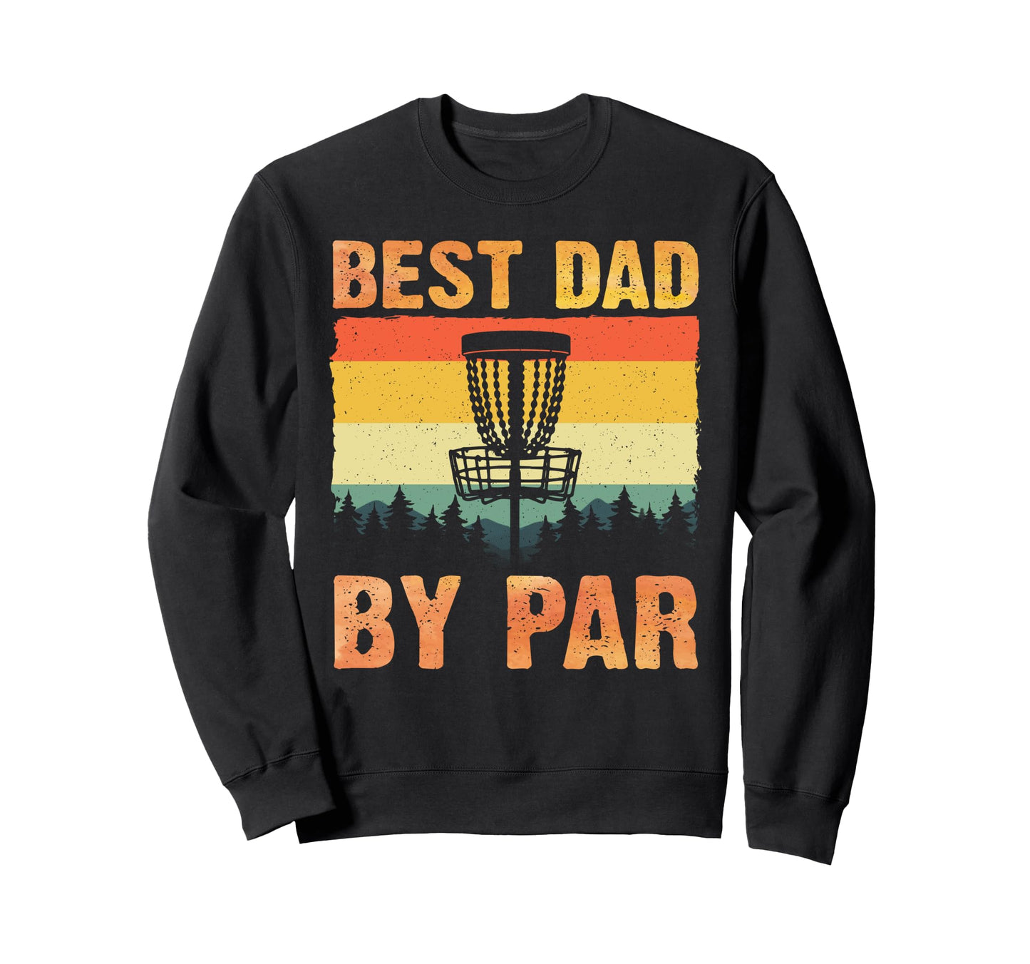 Funny Disc Golf Art Dad Disc Golf Sweatshirt - Trendy Graphic Unisex - T-Shirt, Sweatshirt, Hoodie