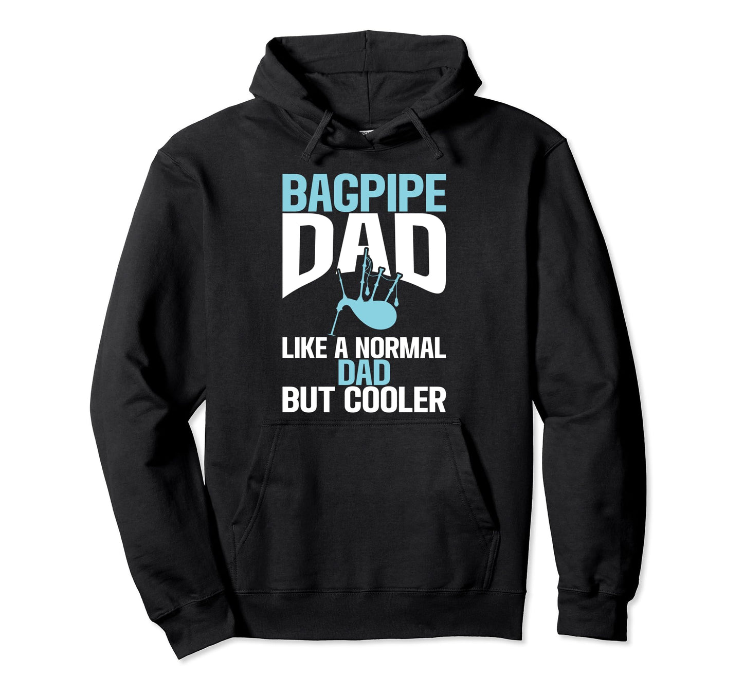 Bagpipe Dad Like Normal Dad But Cooler Hoodie - Custom Art Print Unisex - T-Shirt, Sweatshirt, Hoodie