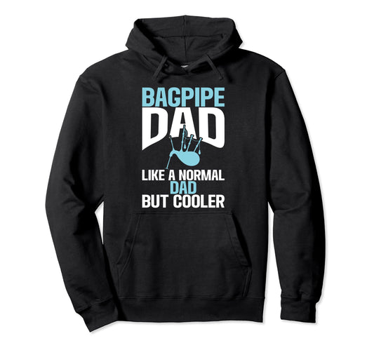 Bagpipe Dad Like Normal Dad But Cooler Hoodie - Custom Art Print Unisex - T-Shirt, Sweatshirt, Hoodie