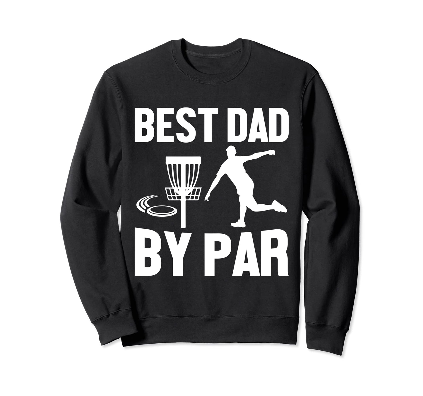 Best Dad Par Fathers Day Papa Daddy Sweatshirt - Unique Graphic Unisex - T-Shirt, Sweatshirt, Hoodie
