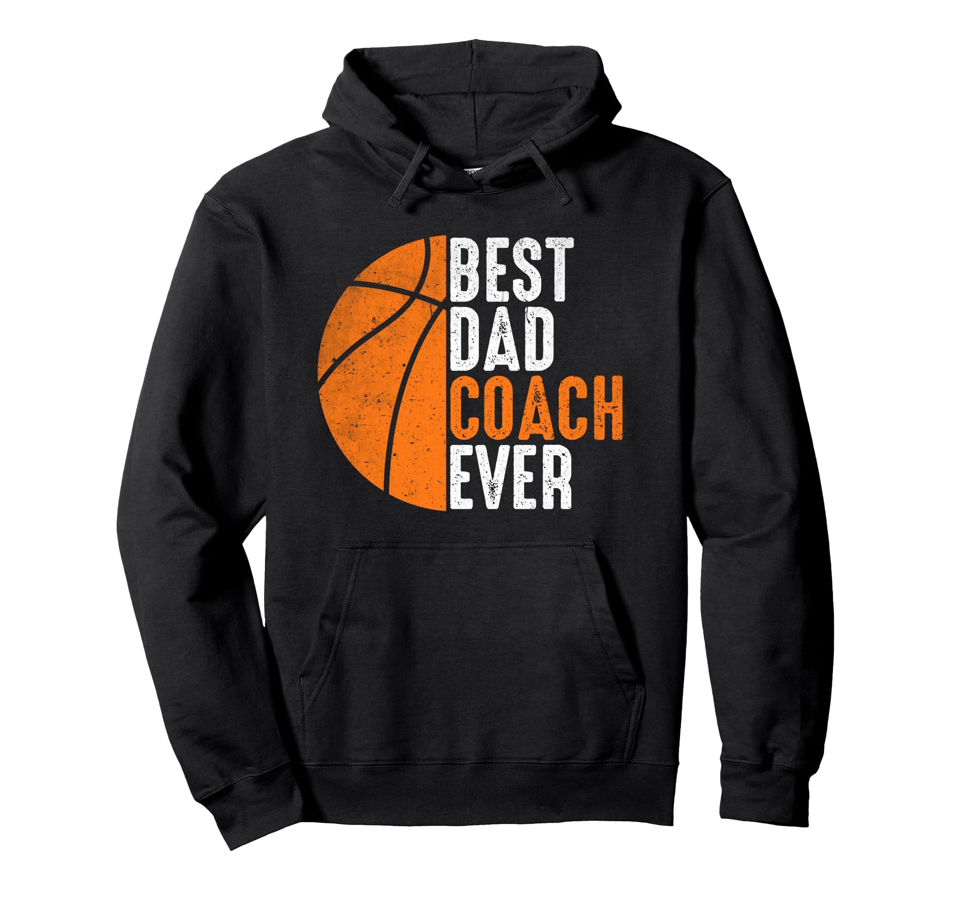 Best Dad Basketball Coach Ever Hoodie - Fun Novelty Design Men Women - T-Shirt, Sweatshirt, Hoodie