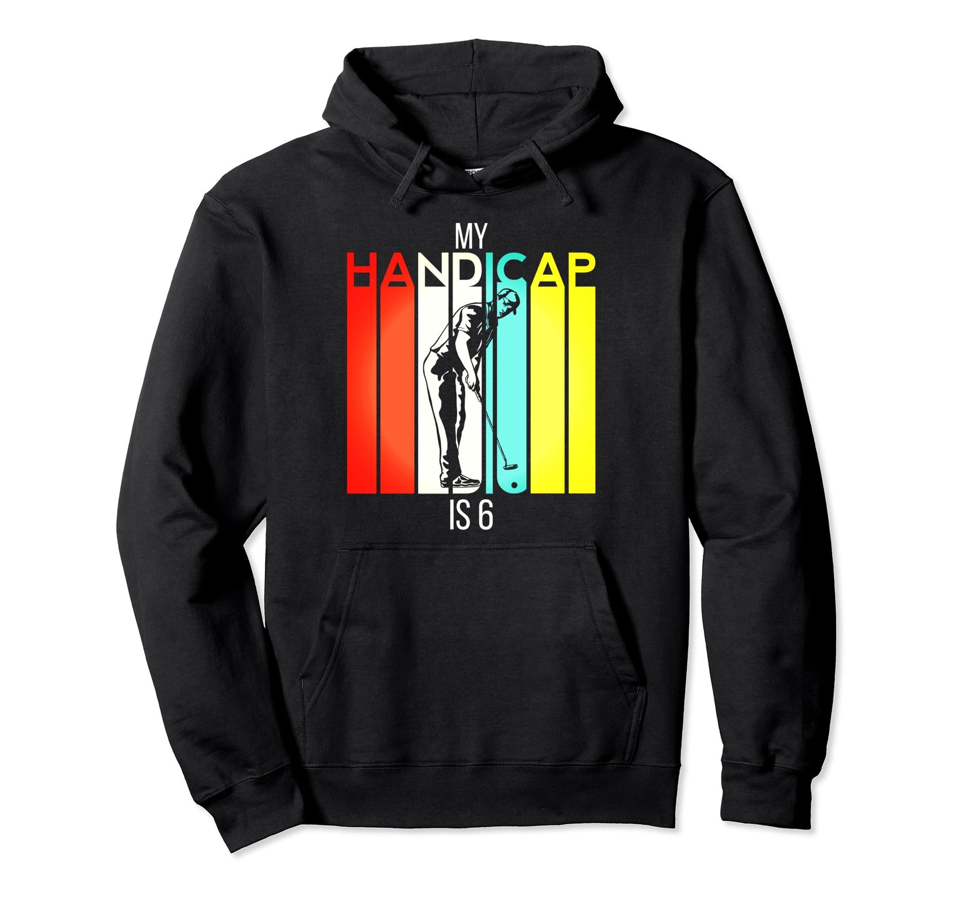 Funny Golf My Handicap Is 6 Golfing Dad Hoodie - Aesthetic Graphic Unisex - T-Shirt, Sweatshirt, Hoodie