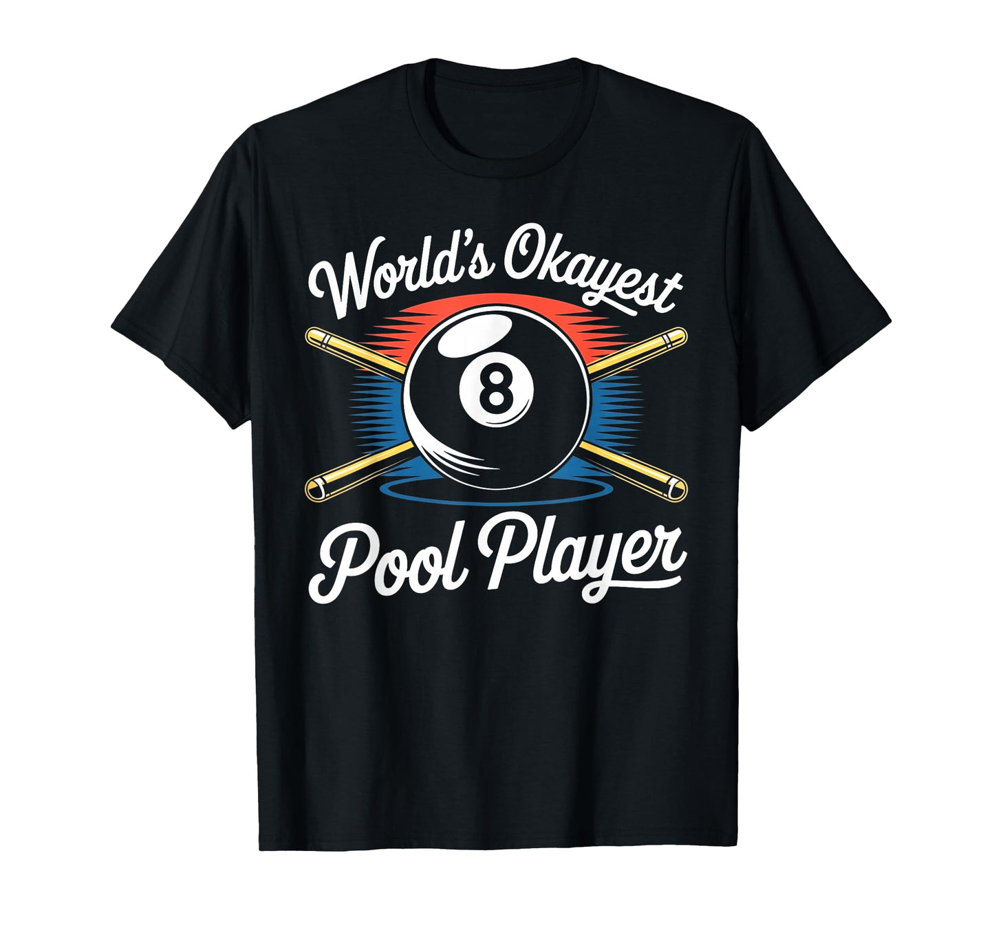 Worlds Okayest Pool Player 8 Ball T-Shirt - Aesthetic Graphic Unisex - T-Shirt, Sweatshirt, Hoodie