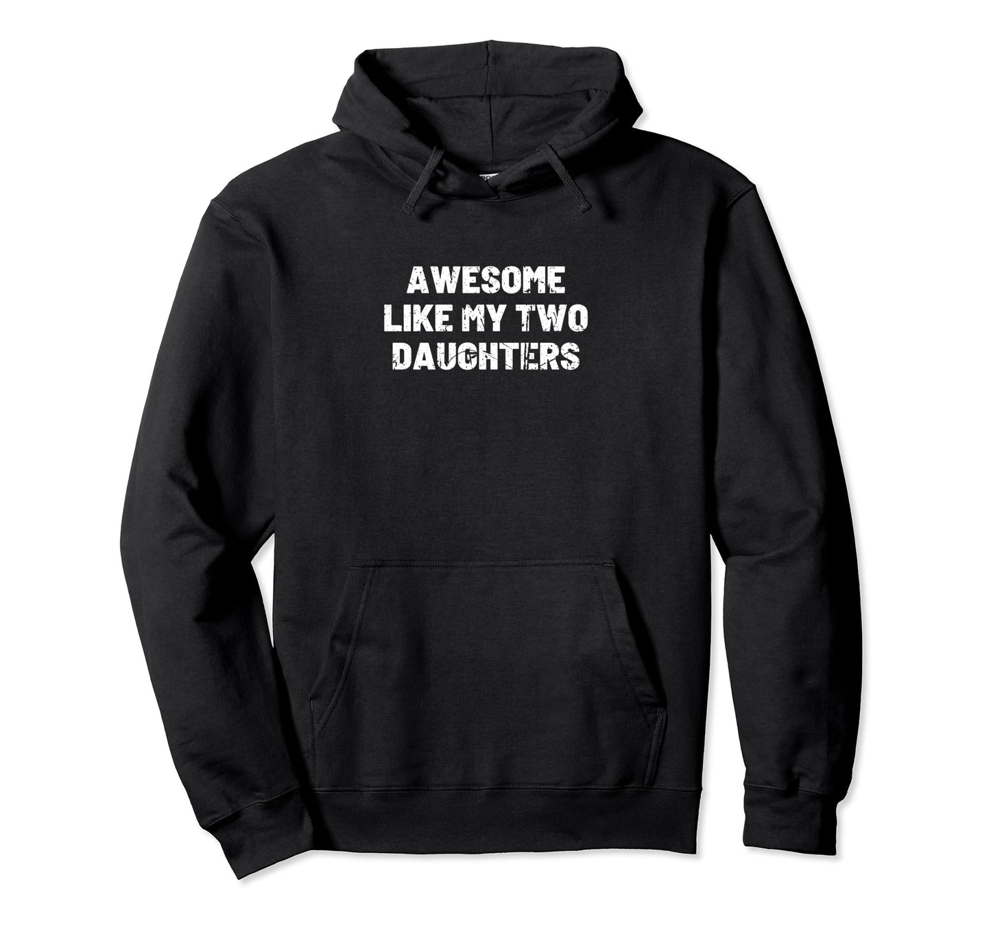 Awesome Like My Two Daughter Proud Dad Mom Hoodie - Novelty Apparel Unisex - T-Shirt, Sweatshirt, Hoodie