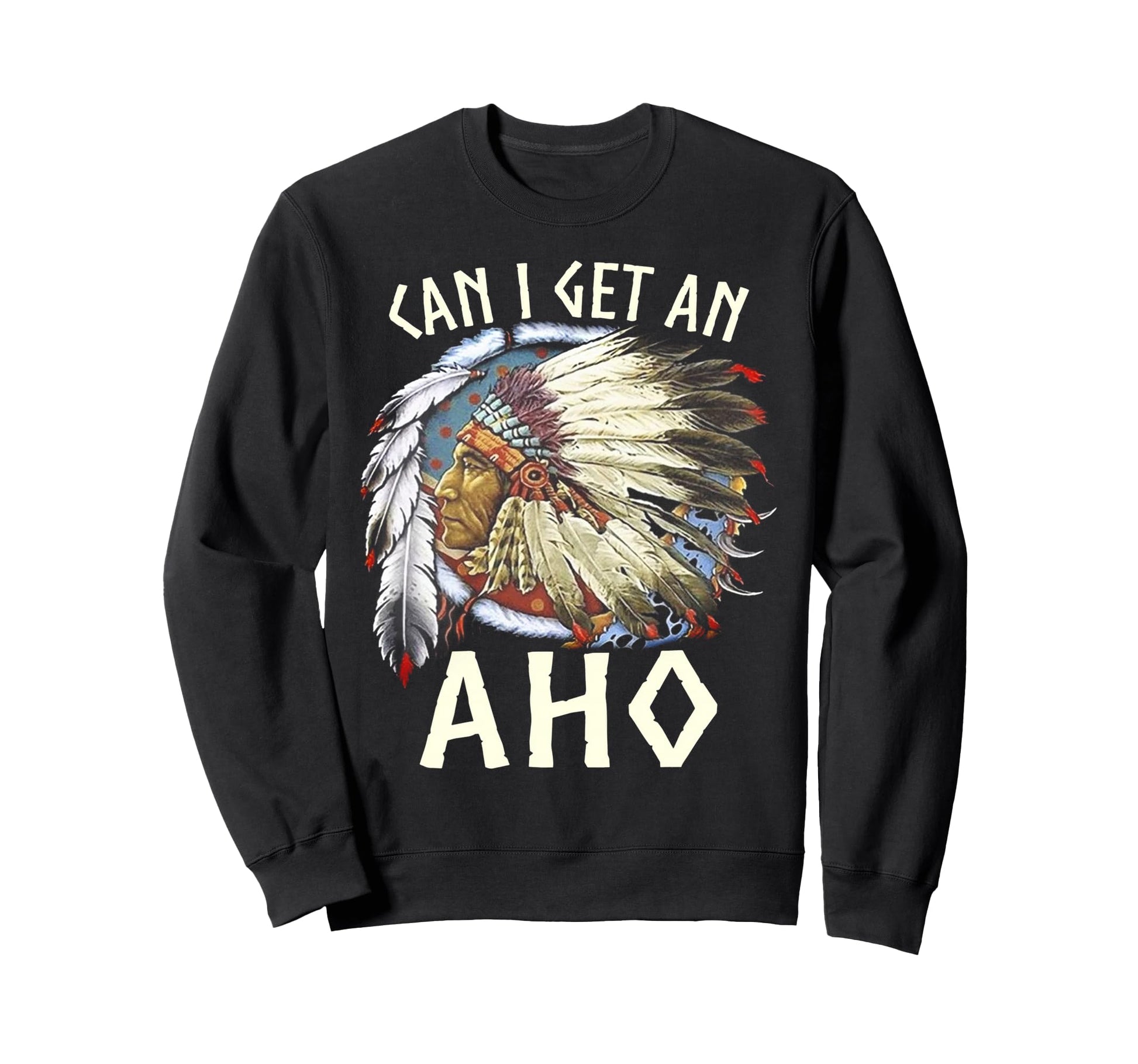 Funny Can I Get Aho Native T-Shirt - Novelty Apparel Men Women - T-Shirt, Sweatshirt, Hoodie