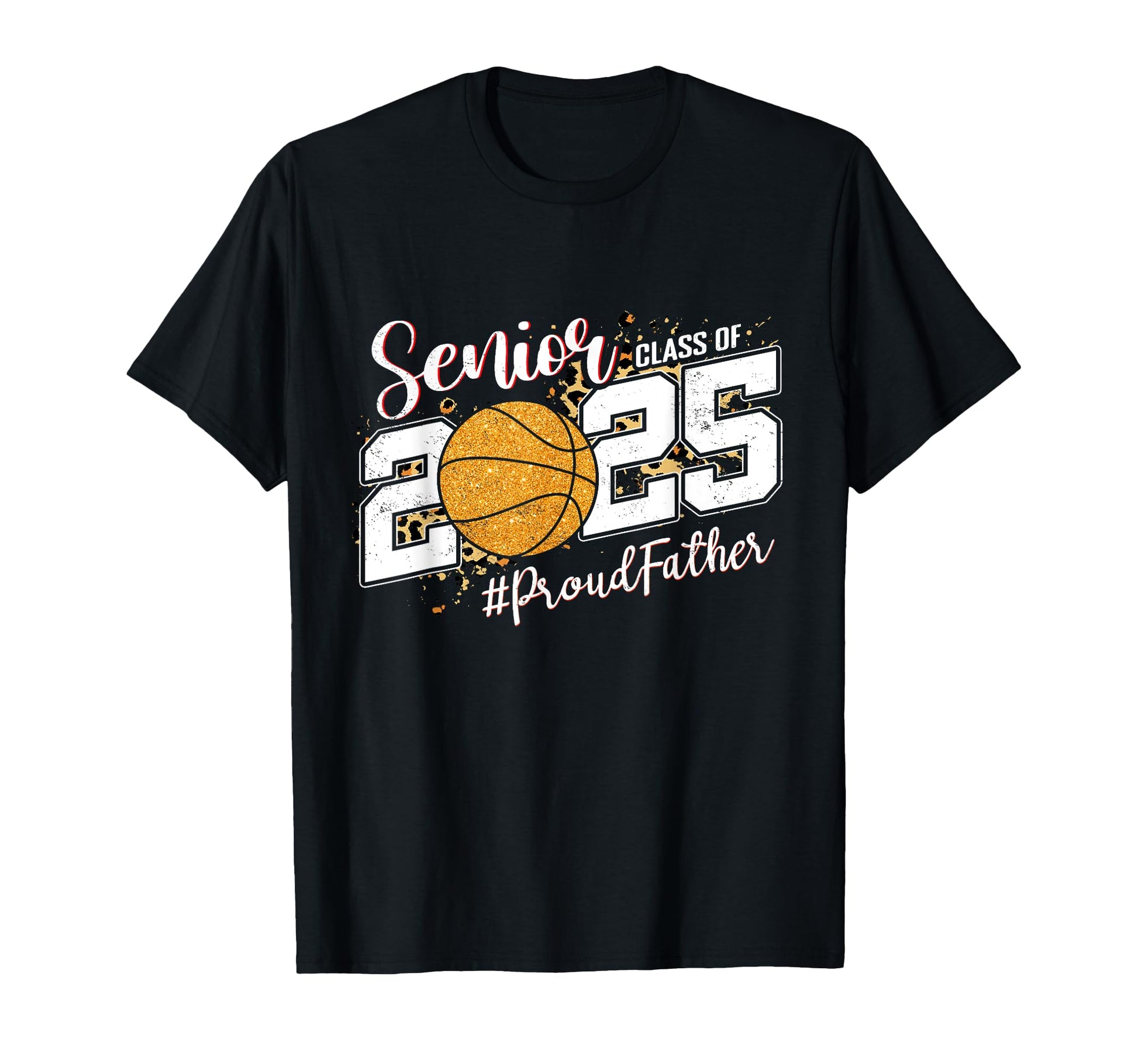 Proud Father 2025 Senior Basketball Dad T-Shirt - Unique Graphic Men Women - T-Shirt, Sweatshirt, Hoodie