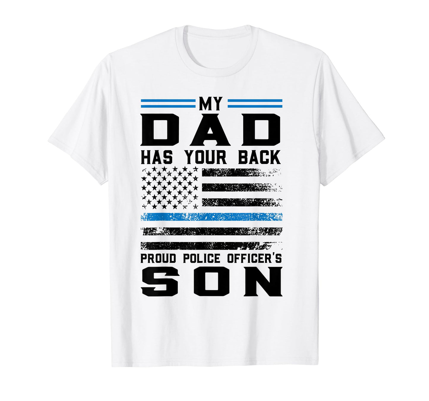 My Dad Has Our Back Proud Police Officers T-Shirt - Novelty Apparel Unisex - T-Shirt, Sweatshirt, Hoodie