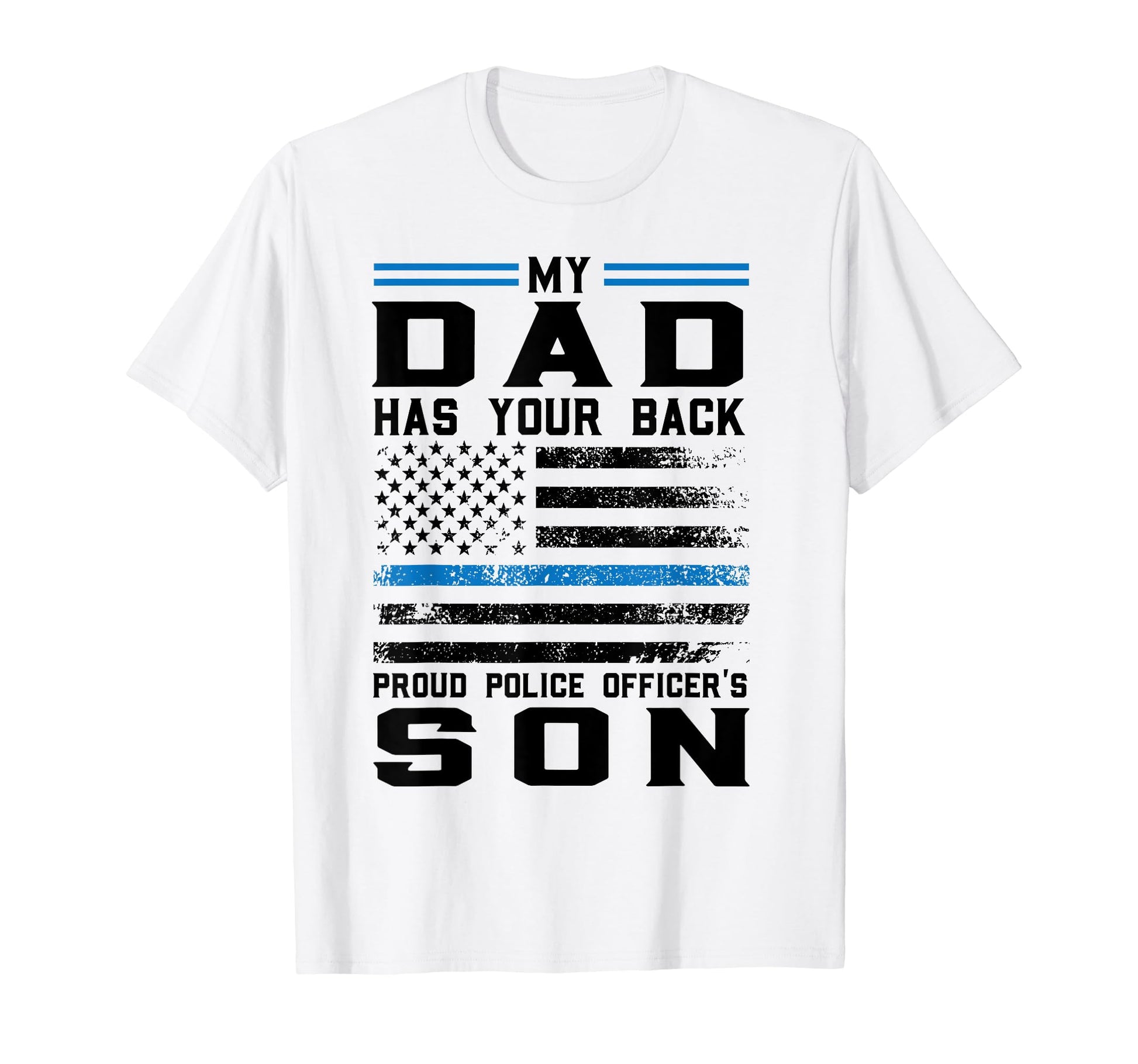 My Dad Has Our Back Proud Police Officers T-Shirt - Novelty Apparel Unisex - T-Shirt, Sweatshirt, Hoodie