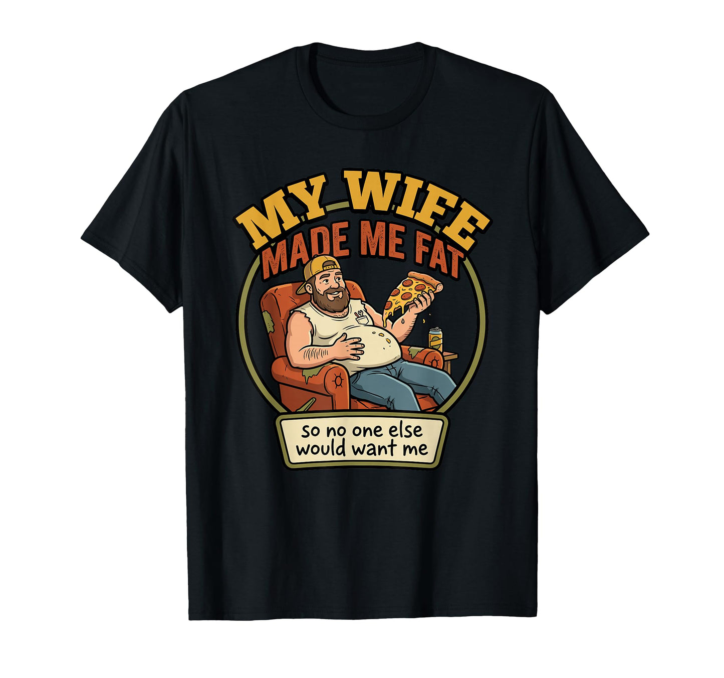 My Wife Made Me Fat Husband Pizza T-Shirt - Minimalist Print for Adults - T-Shirt, Sweatshirt, Hoodie