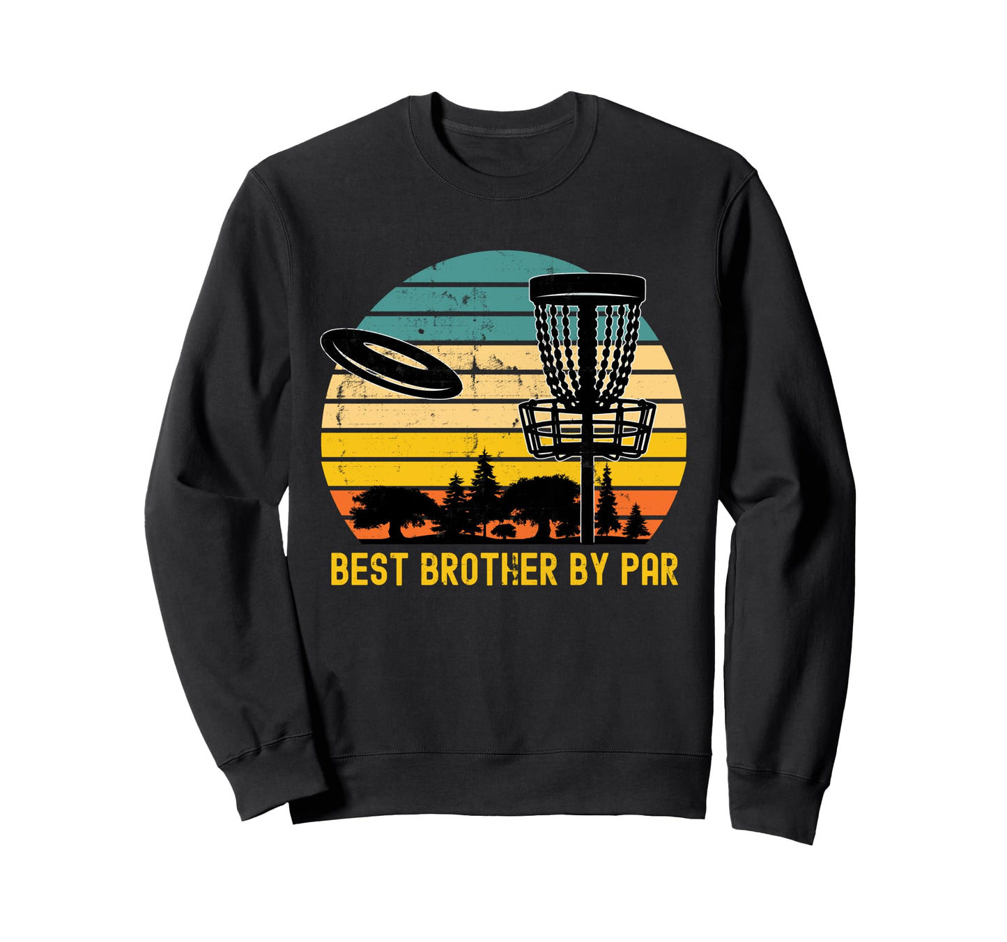 Disc Golf Brother Best Brother Par Sweatshirt - Aesthetic Graphic Unisex - T-Shirt, Sweatshirt, Hoodie
