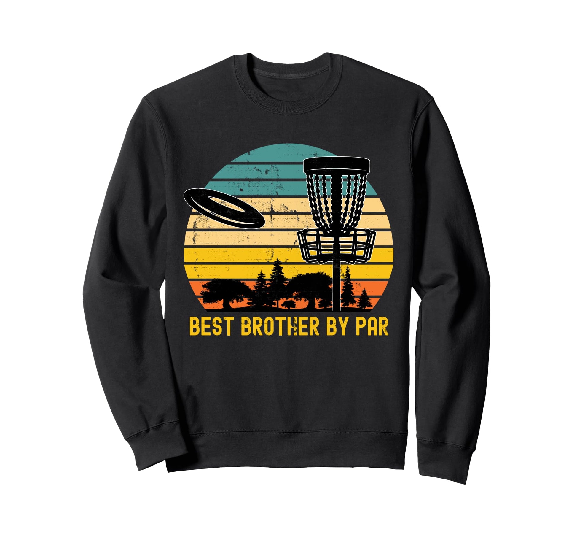 Disc Golf Brother Best Brother Par Sweatshirt - Aesthetic Graphic Unisex - T-Shirt, Sweatshirt, Hoodie