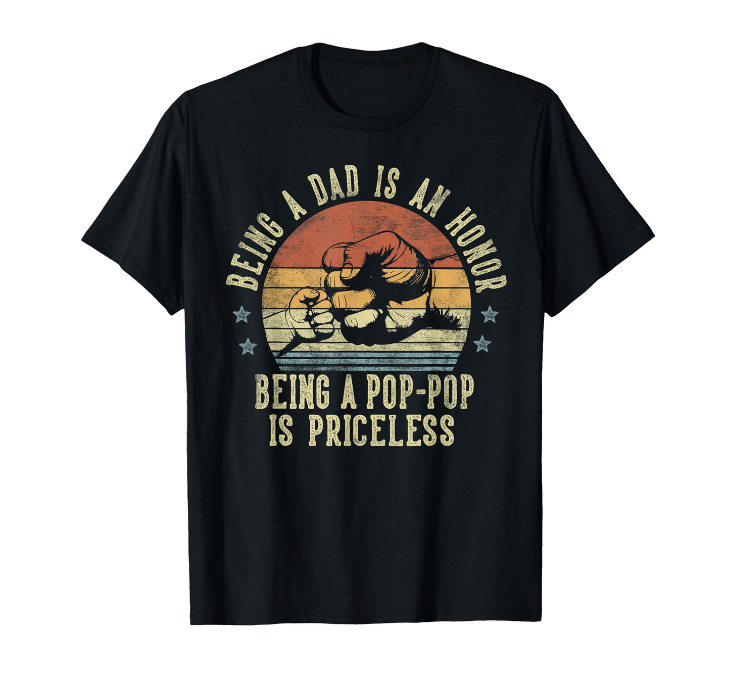 Being Dad Is Honor Being Pop Pop Is T-Shirt - Unique Graphic for Adults - T-Shirt, Sweatshirt, Hoodie