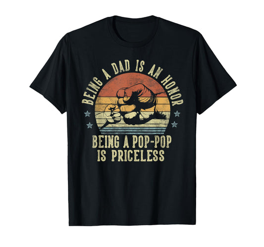 Being Dad Is Honor Being Pop Pop Is T-Shirt - Unique Graphic for Adults - T-Shirt, Sweatshirt, Hoodie