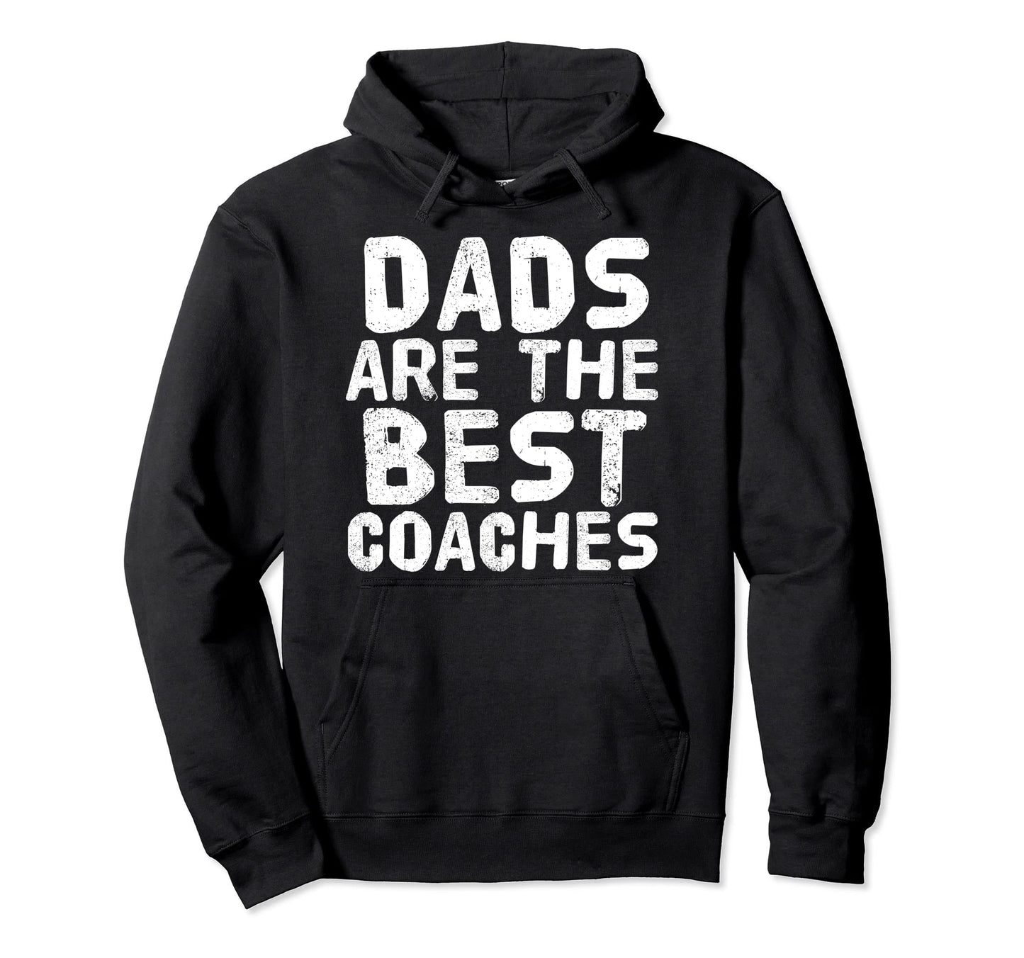 Dads Are Best Coaches Funny Sports Hoodie - Casual Everyday Wear Unisex - T-Shirt, Sweatshirt, Hoodie