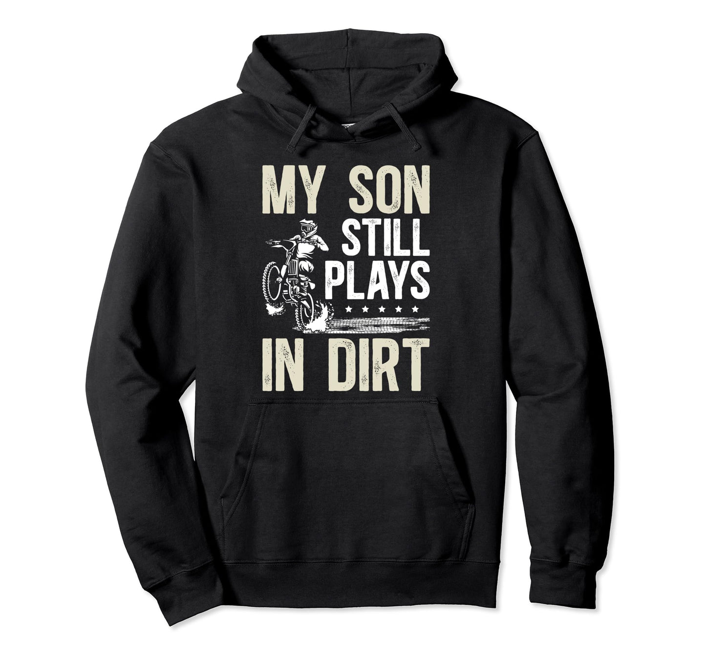 My Son Still Plays Dirt Bike Dad Dirt Hoodie - Novelty Apparel for Adults - T-Shirt, Sweatshirt, Hoodie