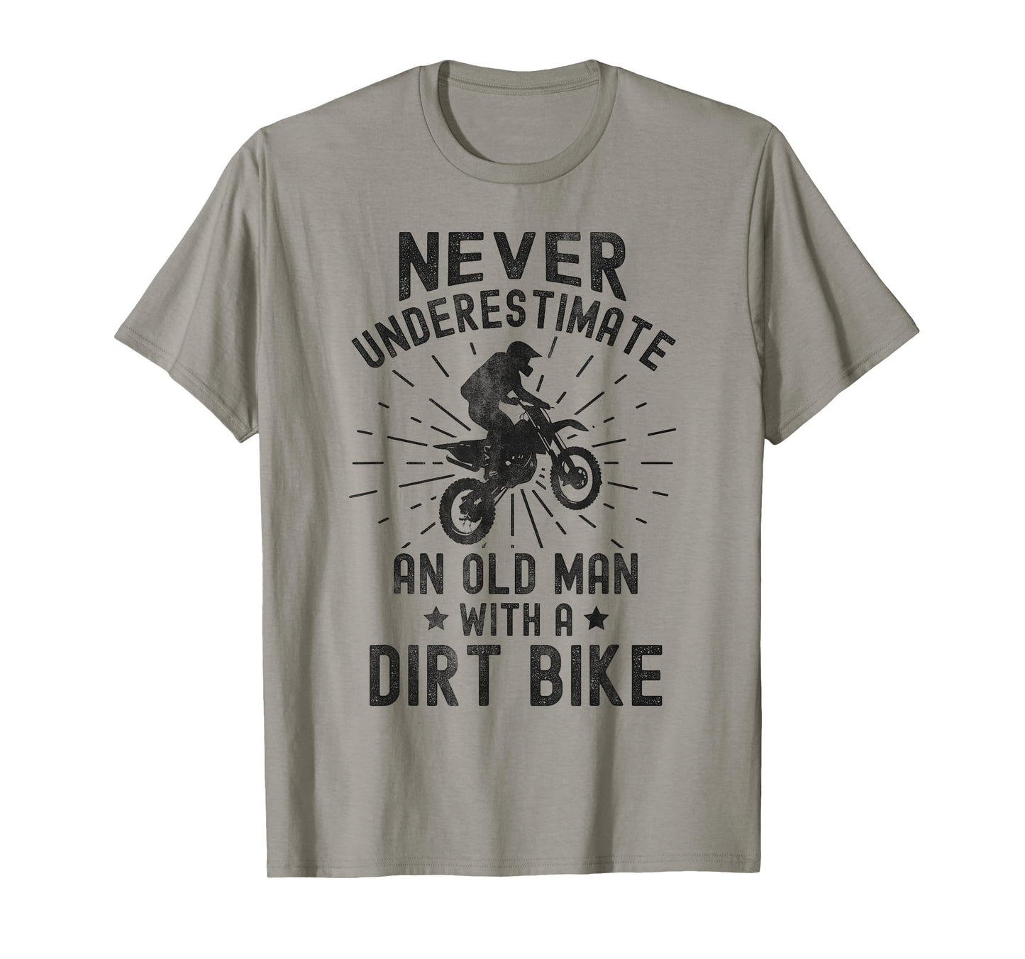 Never Underestimate Old Dirt T-Shirt - Casual Everyday Wear for Adults - T-Shirt, Sweatshirt, Hoodie