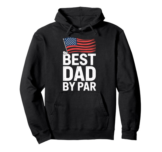 Best Dad Par Funny Golf Dad Father Hoodie - Streetwear Style for Adults - T-Shirt, Sweatshirt, Hoodie