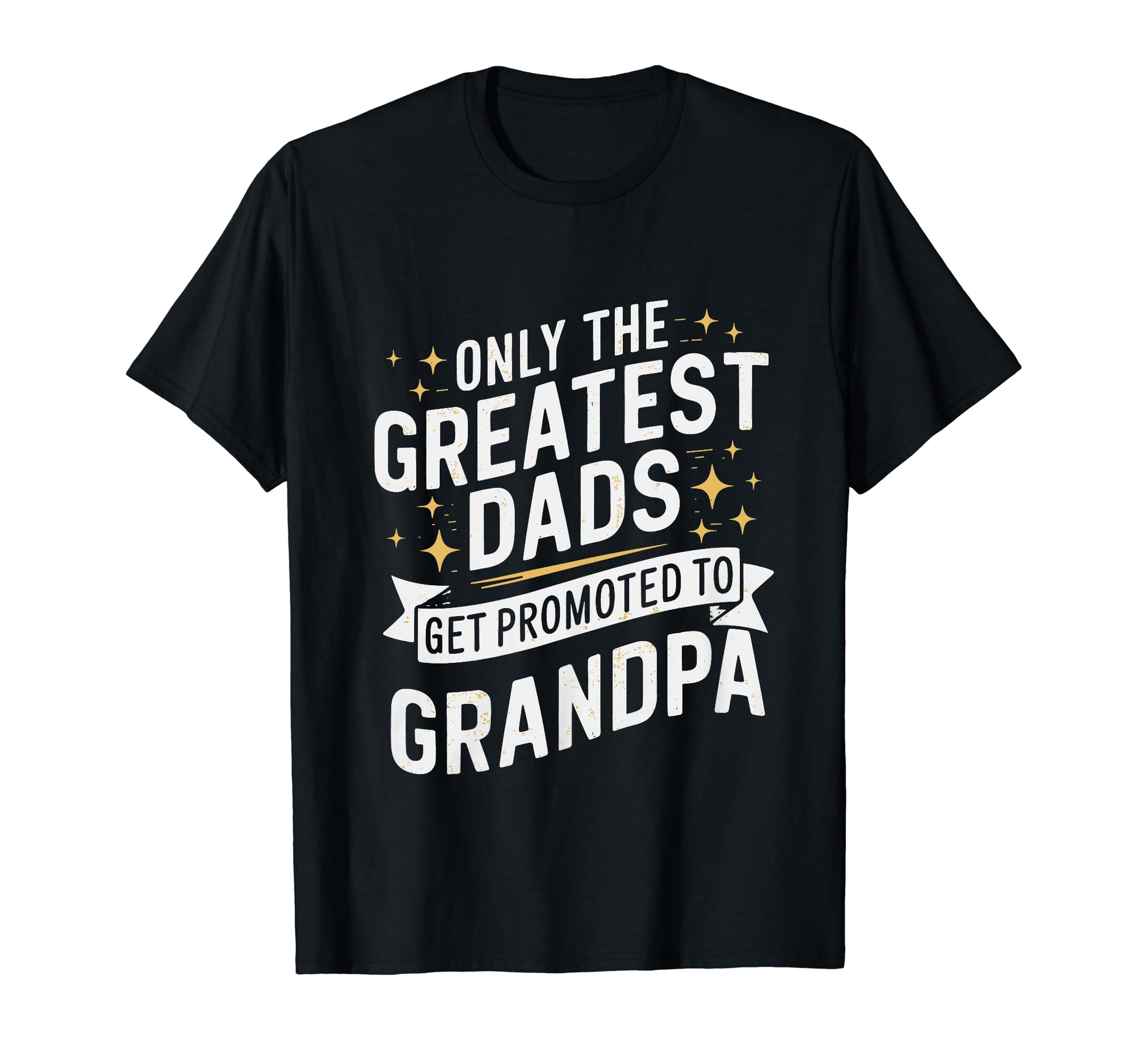 Only Greatest Dads Get Promoted To T-Shirt - Streetwear Style Unisex - T-Shirt, Sweatshirt, Hoodie