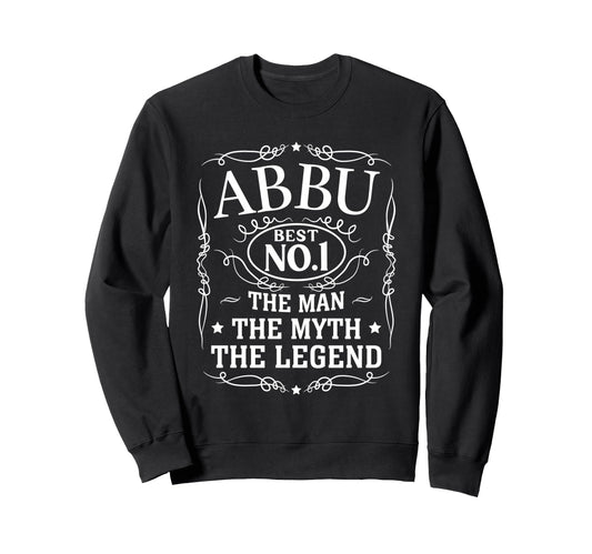 Abbu Myth Legend Gift Fathers Day Sweatshirt - Unique Graphic Unisex - T-Shirt, Sweatshirt, Hoodie
