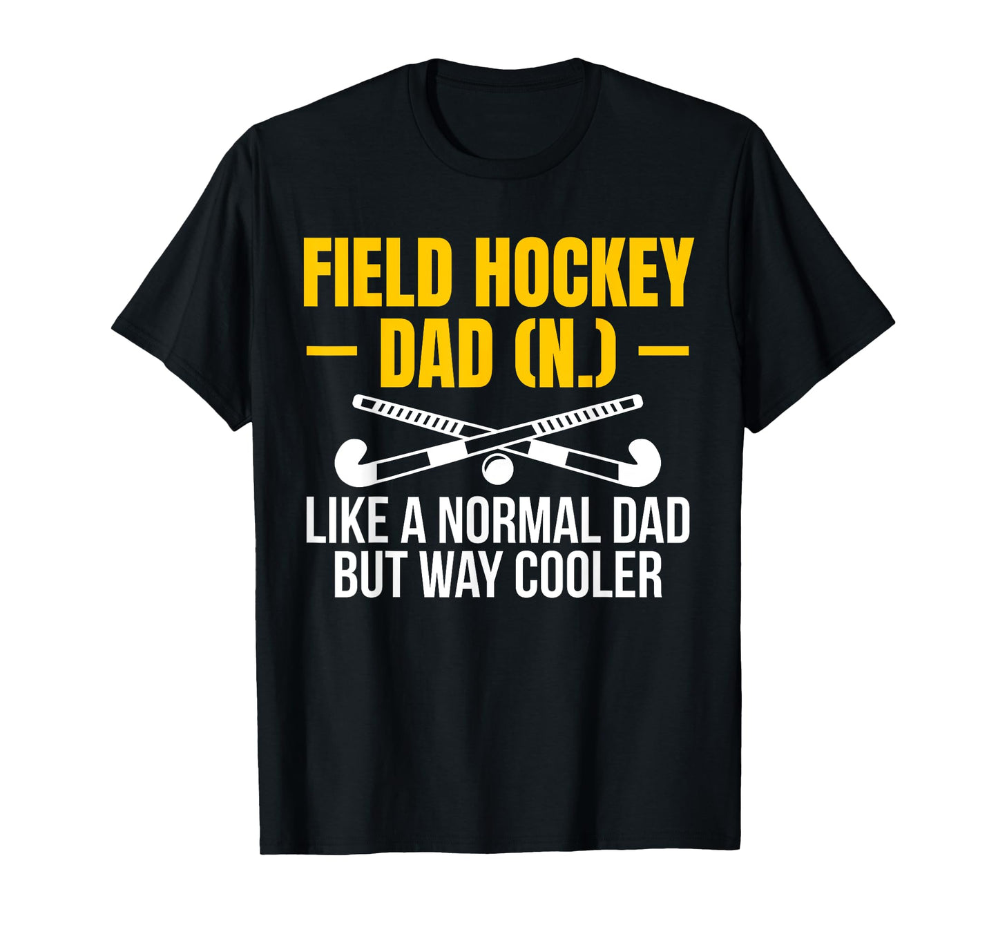 Field Hockey Dad Fathers Day Definition T-Shirt - Trendy Graphic Unisex - T-Shirt, Sweatshirt, Hoodie