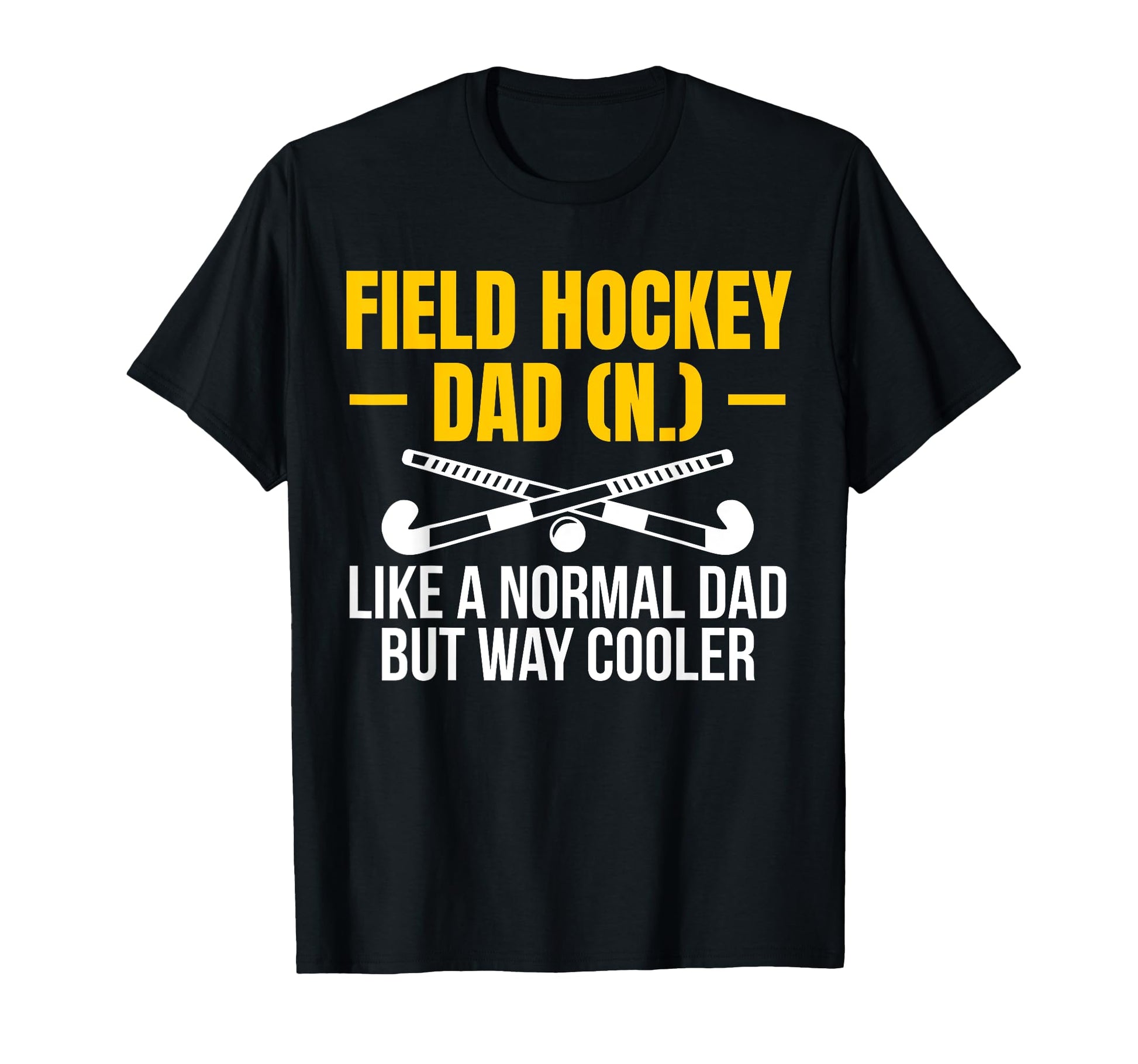 Field Hockey Dad Fathers Day Definition T-Shirt - Trendy Graphic Unisex - T-Shirt, Sweatshirt, Hoodie