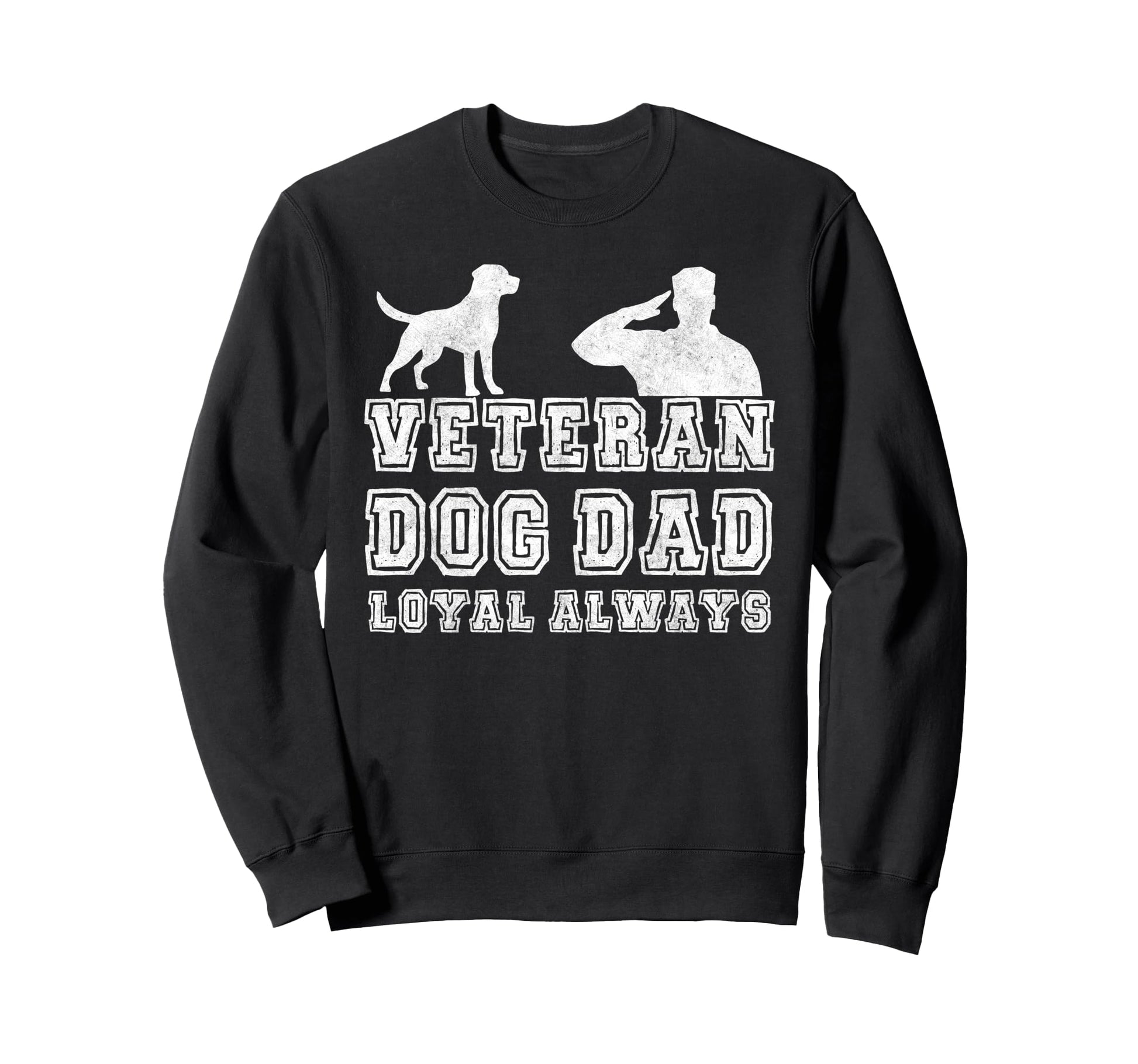 Veteran Dog Dad Loyal Always Sweatshirt - Casual Everyday Wear for Adults - T-Shirt, Sweatshirt, Hoodie