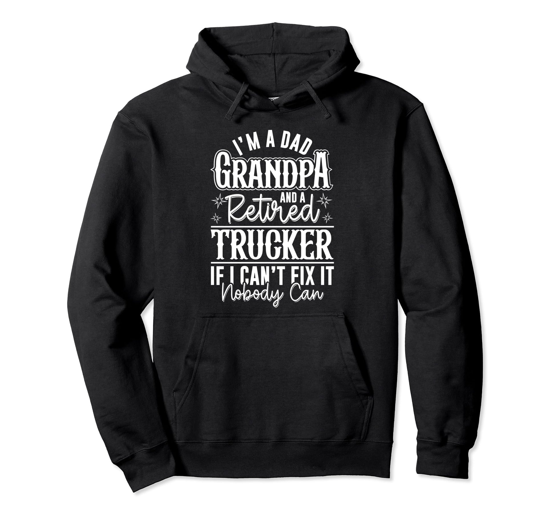Dad Grandpa And Retired Trucker Funny Hoodie - Graphic Print Unisex - T-Shirt, Sweatshirt, Hoodie