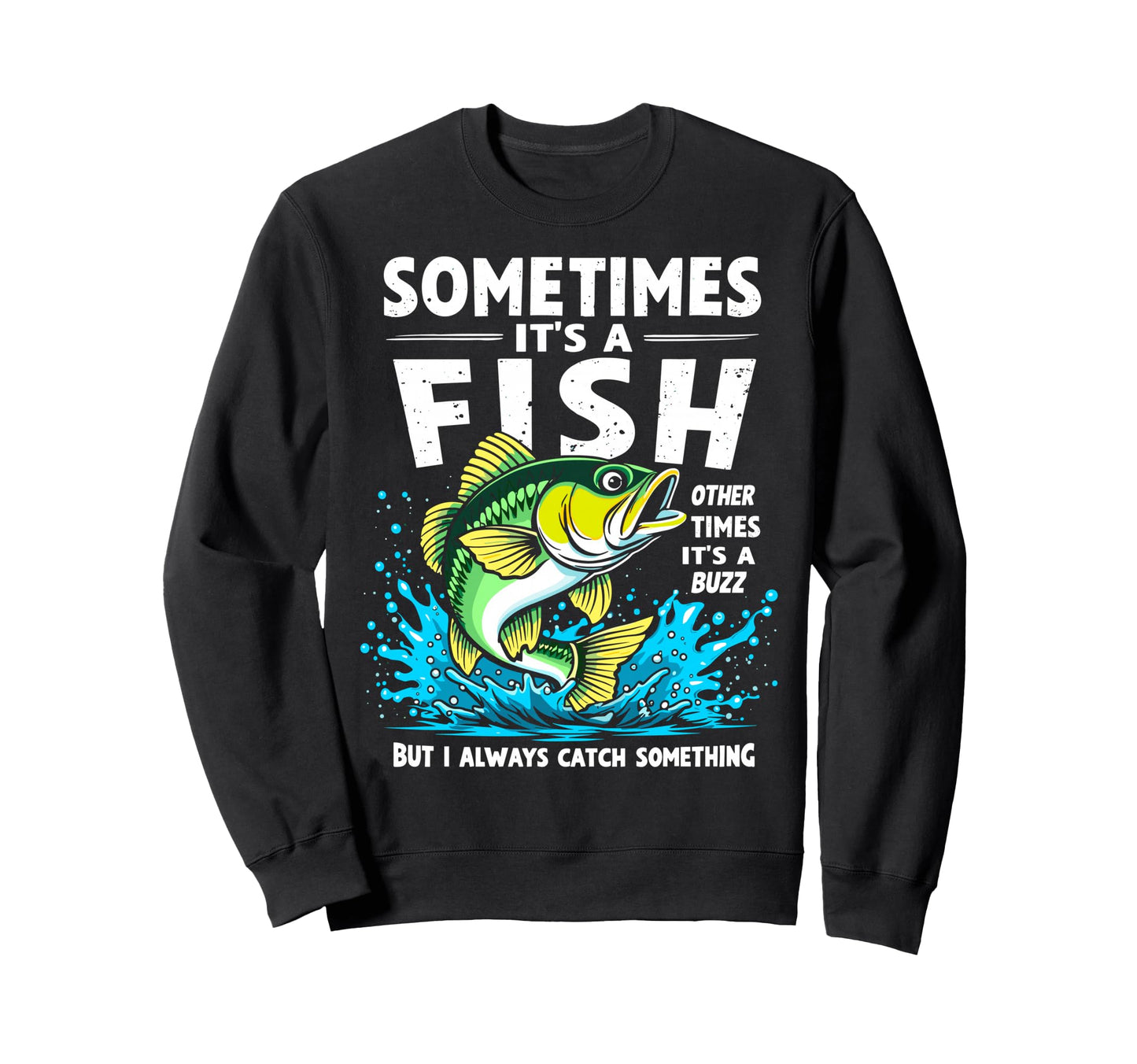 Sometimes Its Fish Other Times Its Sweatshirt - Aesthetic Graphic Unisex - T-Shirt, Sweatshirt, Hoodie