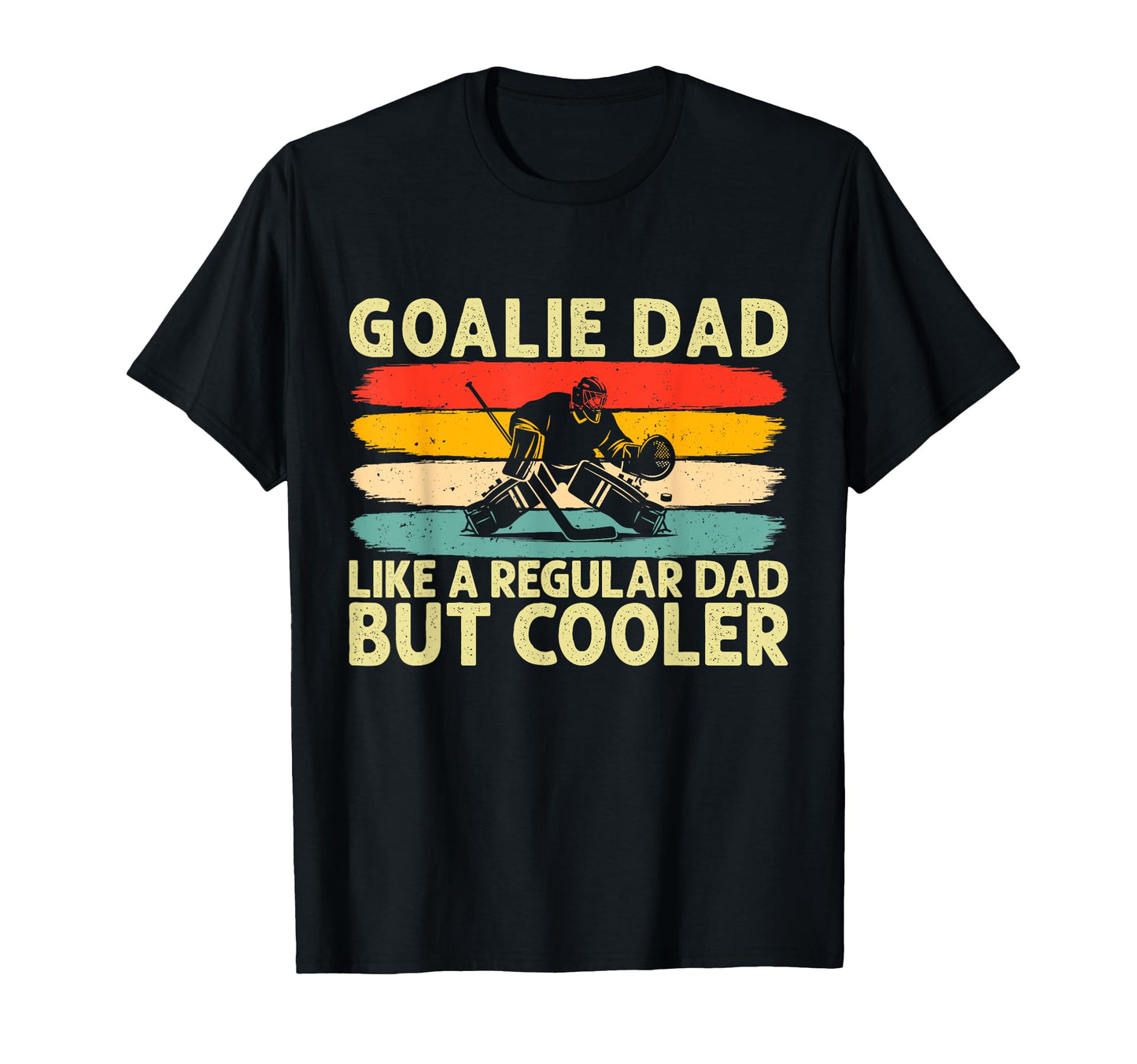 Goalie Dad Hockey Goalie Player T-Shirt - Aesthetic Graphic Men Women - T-Shirt, Sweatshirt, Hoodie