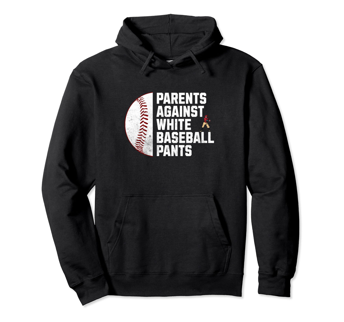 Parents Against White Baseball Pants Funny Hoodie - Trendy Graphic Unisex - T-Shirt, Sweatshirt, Hoodie
