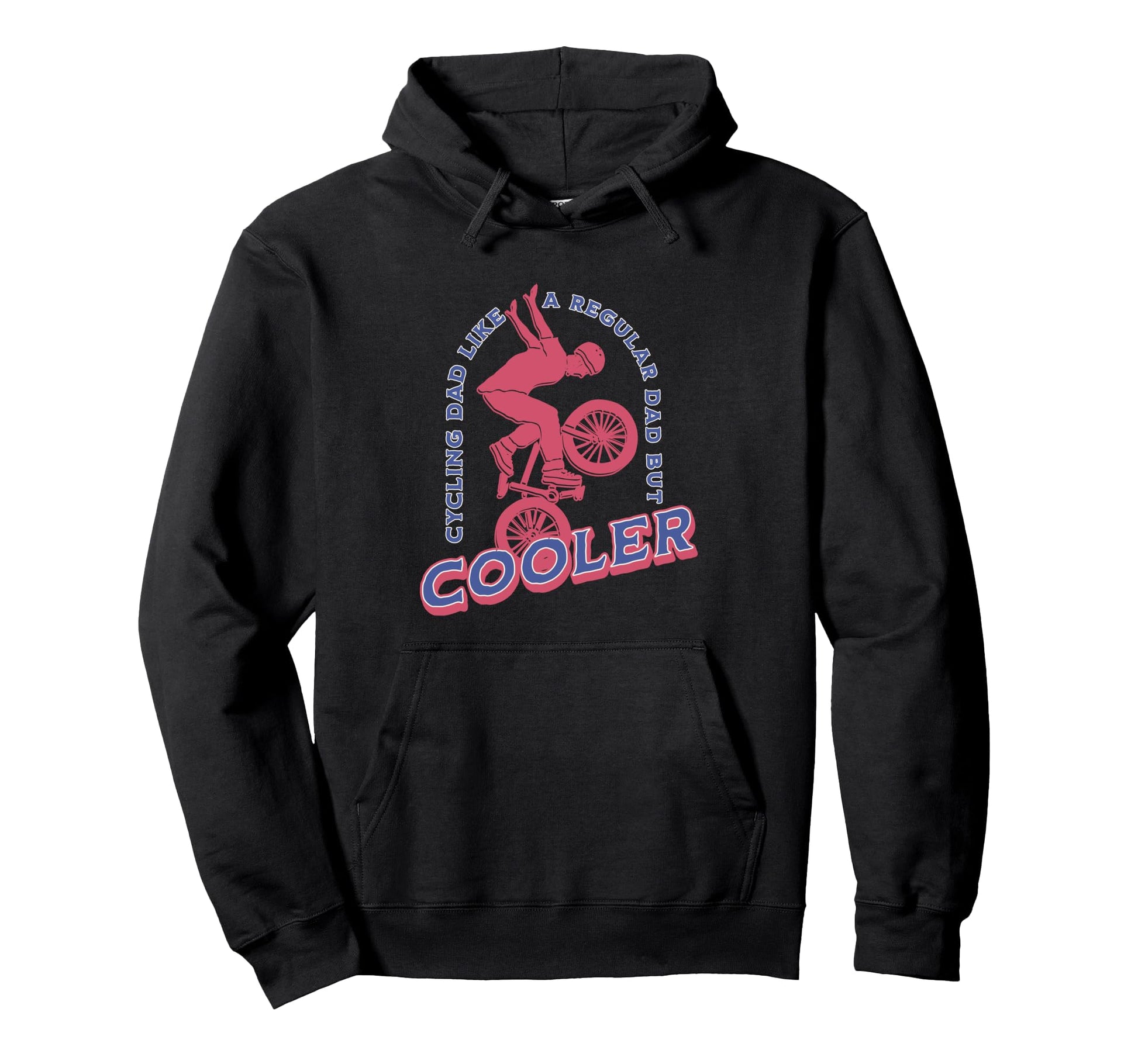 Cycling Dad Like Regular Dad But Hoodie - Fun Novelty Design Men Women - T-Shirt, Sweatshirt, Hoodie