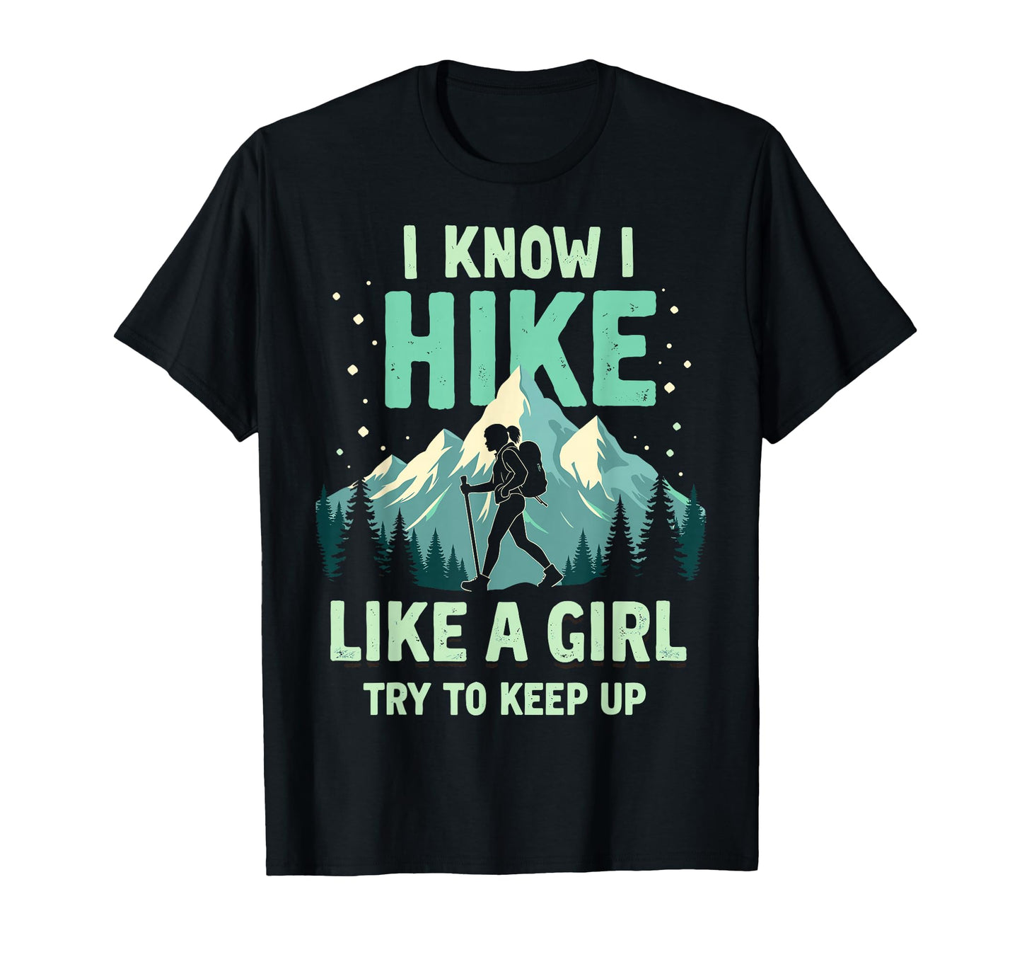 Hiking I Know I Hike Like Try To Keep T-Shirt - Novelty Apparel for Adults - T-Shirt, Sweatshirt, Hoodie