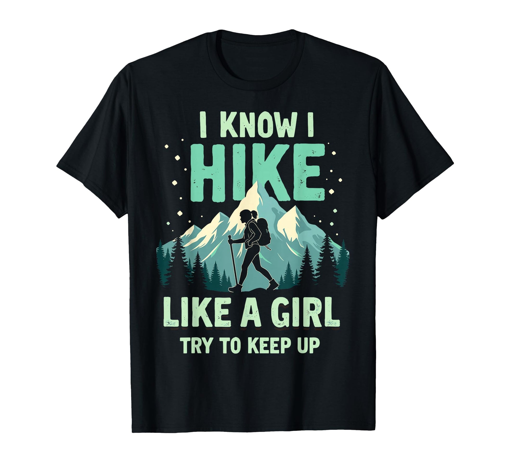 Hiking I Know I Hike Like Try To Keep T-Shirt - Novelty Apparel for Adults - T-Shirt, Sweatshirt, Hoodie
