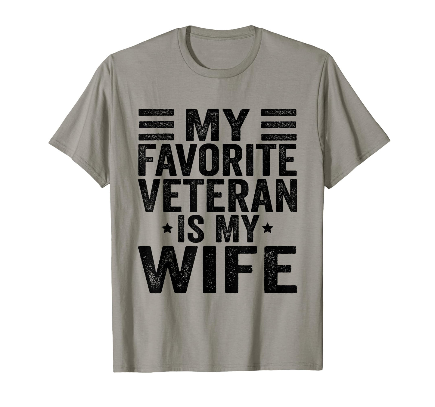 My Favorite Veteran Is My Wife T-Shirt - Fun Novelty Design Men Women - T-Shirt, Sweatshirt, Hoodie