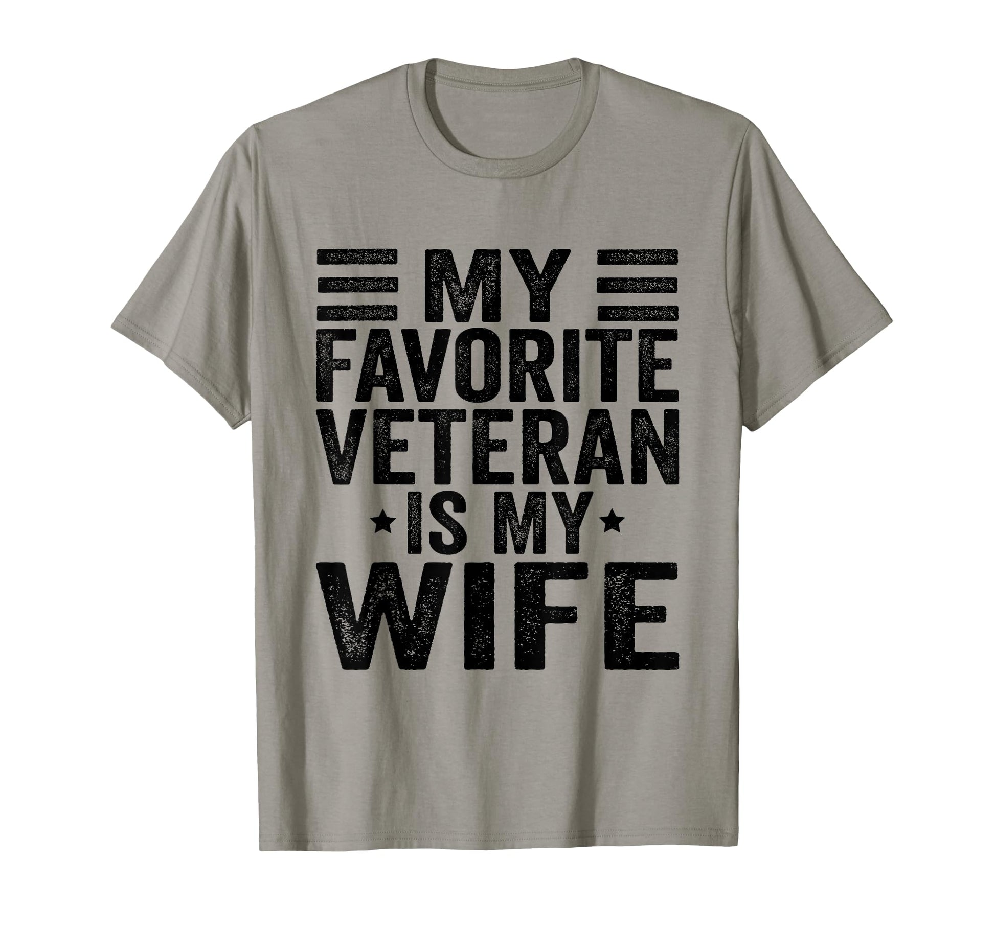 My Favorite Veteran Is My Wife T-Shirt - Fun Novelty Design Men Women - T-Shirt, Sweatshirt, Hoodie