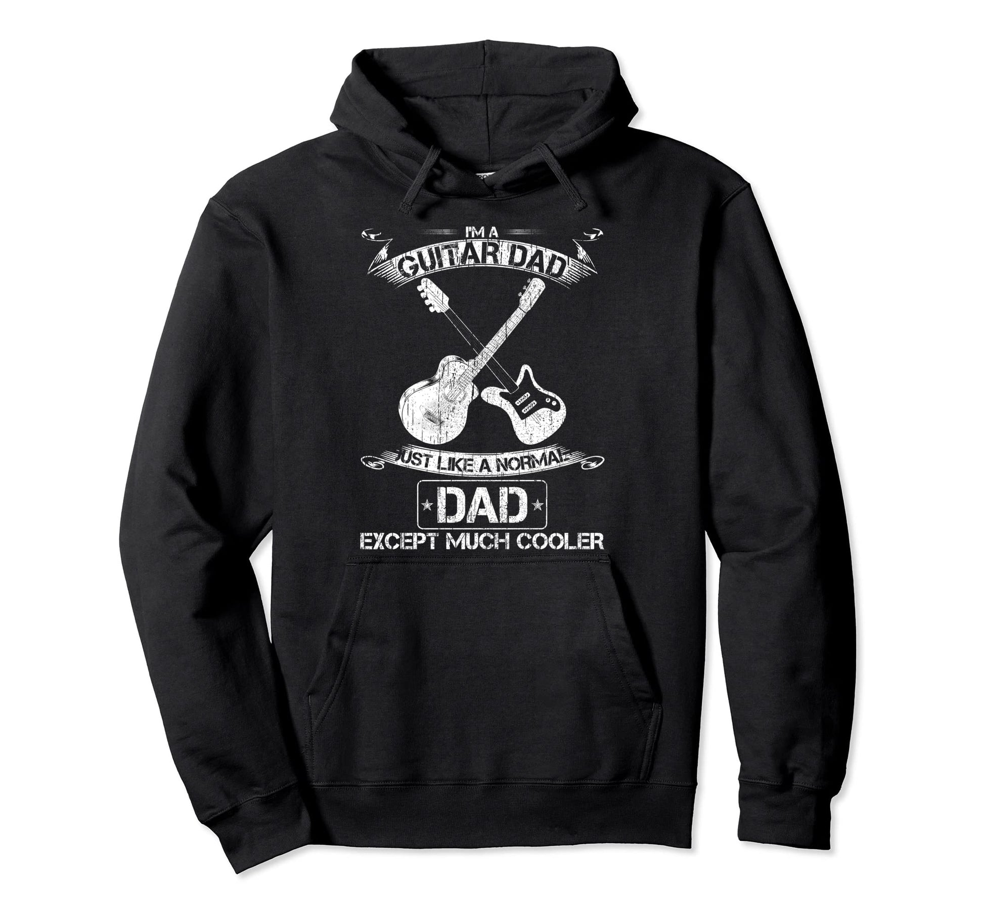 Im Guitar Dad Just Like Normal Dad Except Hoodie - Novelty Apparel Unisex - T-Shirt, Sweatshirt, Hoodie