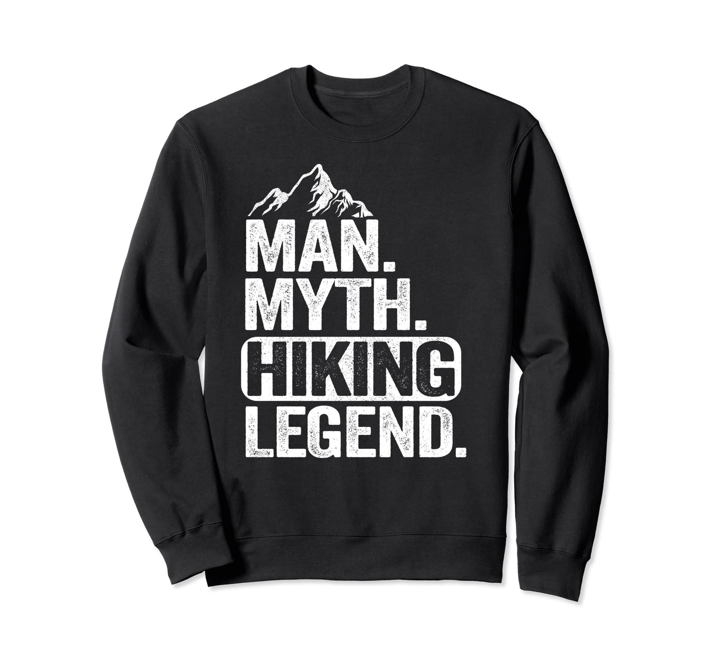 Myth Hiking Legend Hiker Grandpa Dad Sweatshirt - Novelty Apparel Unisex - T-Shirt, Sweatshirt, Hoodie