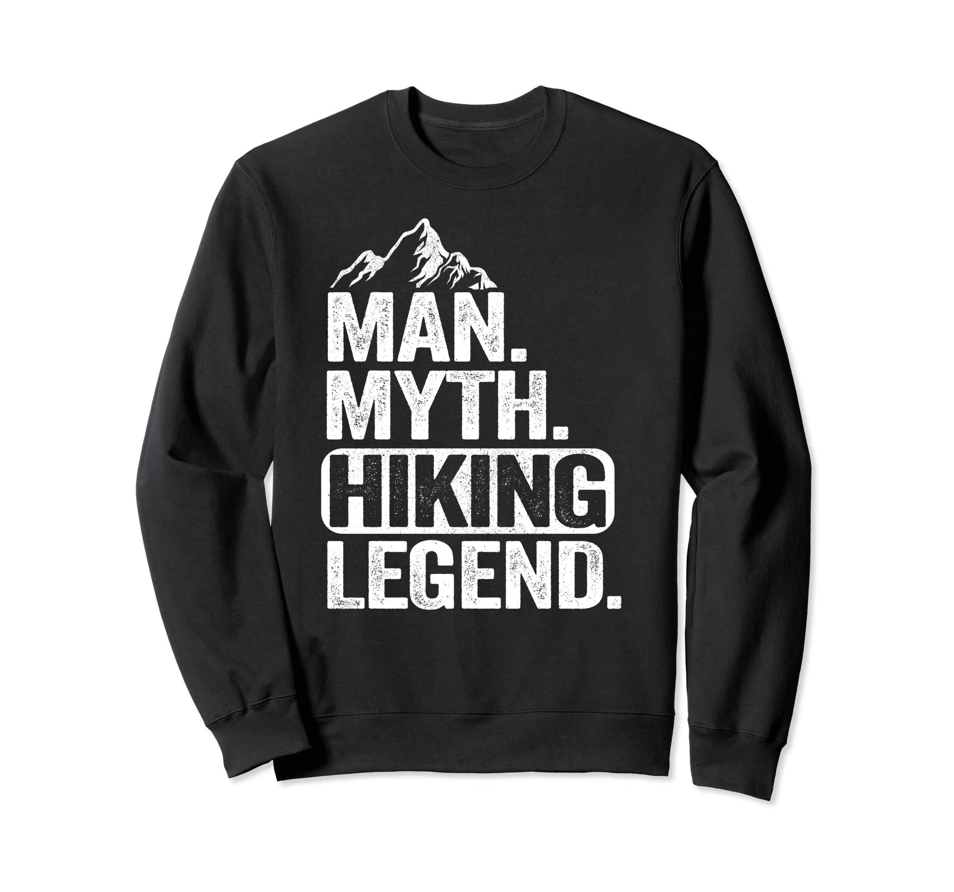 Myth Hiking Legend Hiker Grandpa Dad Sweatshirt - Novelty Apparel Unisex - T-Shirt, Sweatshirt, Hoodie