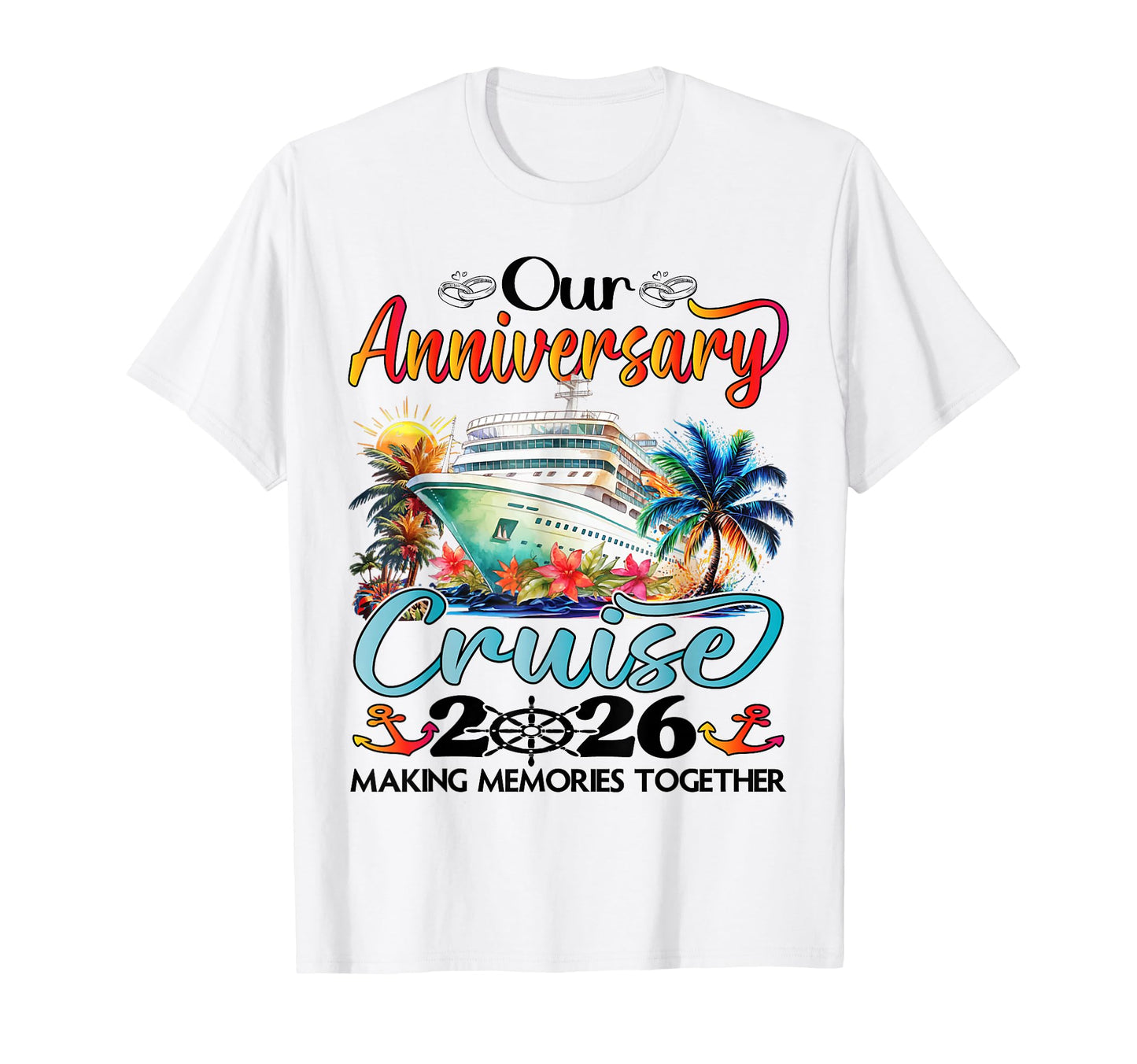 Our Wedding Anniversary Cruise 2026 T-Shirt - Casual Everyday Wear Unisex - T-Shirt, Sweatshirt, Hoodie