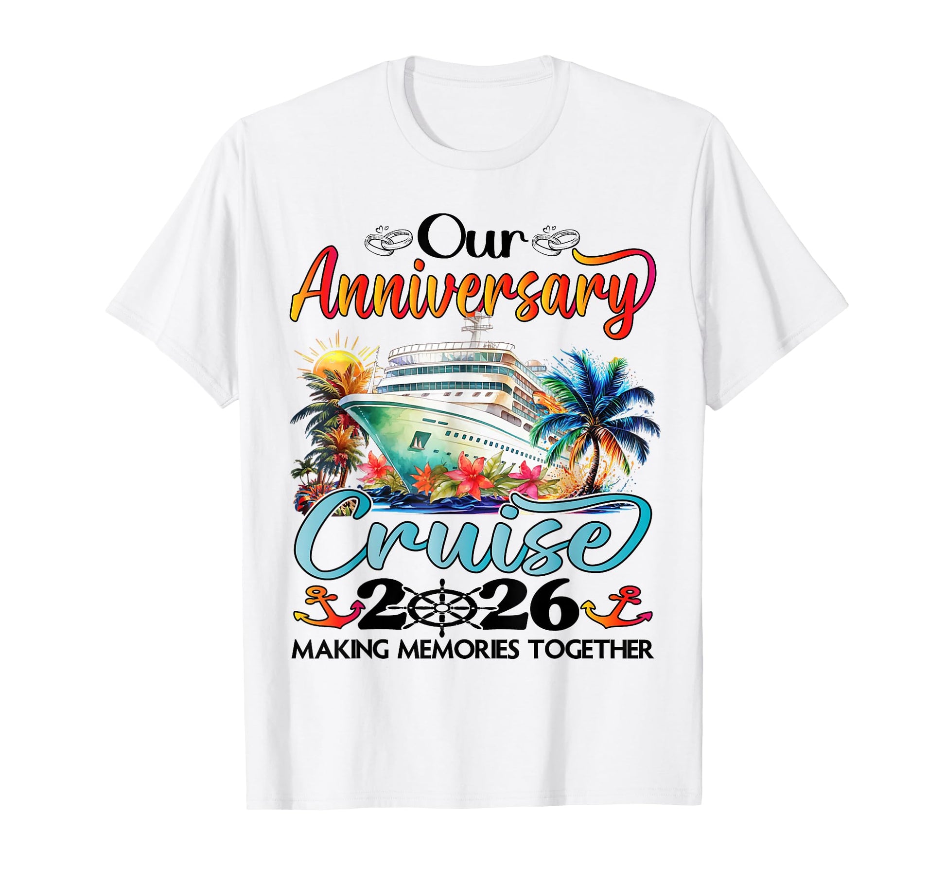Our Wedding Anniversary Cruise 2026 T-Shirt - Casual Everyday Wear Unisex - T-Shirt, Sweatshirt, Hoodie