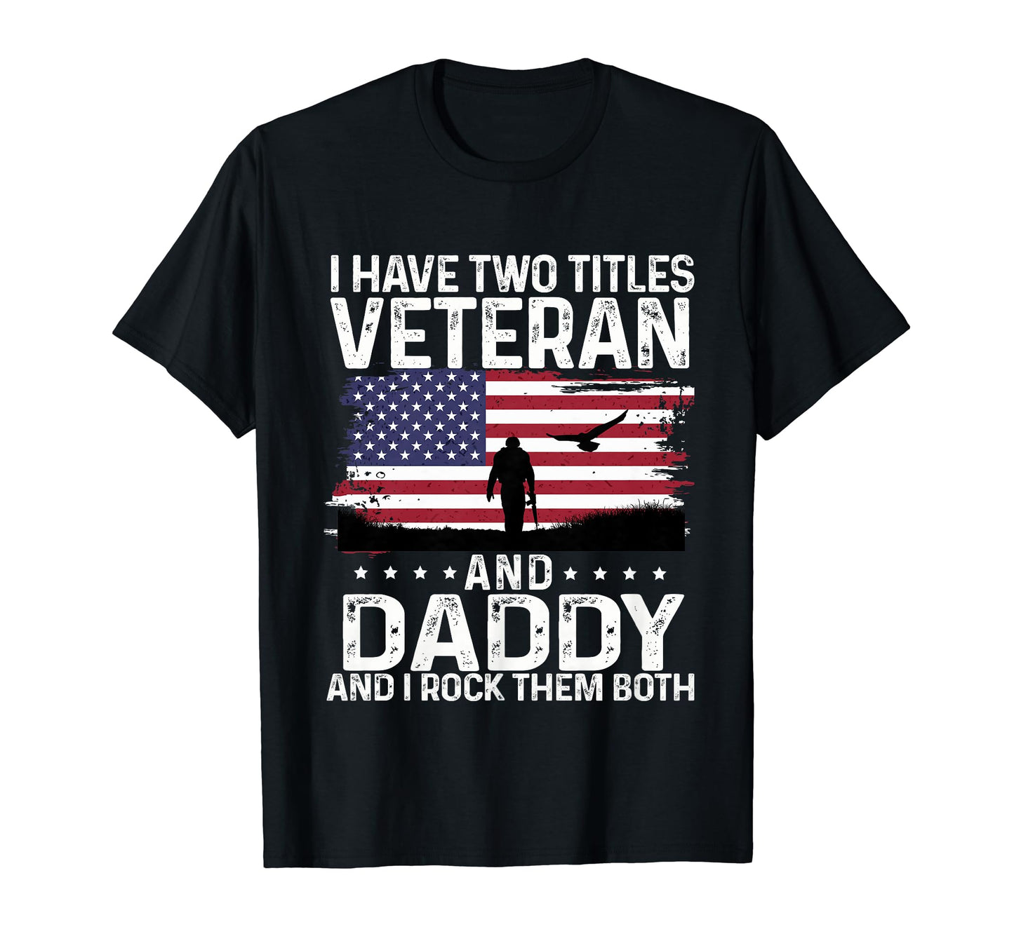 Soldier And Eagle I Have Two Titles T-Shirt - Graphic Print Men Women - T-Shirt, Sweatshirt, Hoodie