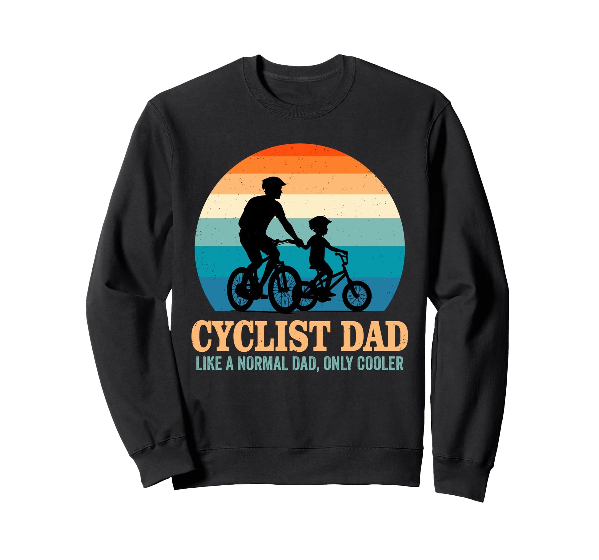 Cyclist Dad Fathers Day Cycling Bicycle Sweatshirt - Graphic Print Unisex - T-Shirt, Sweatshirt, Hoodie