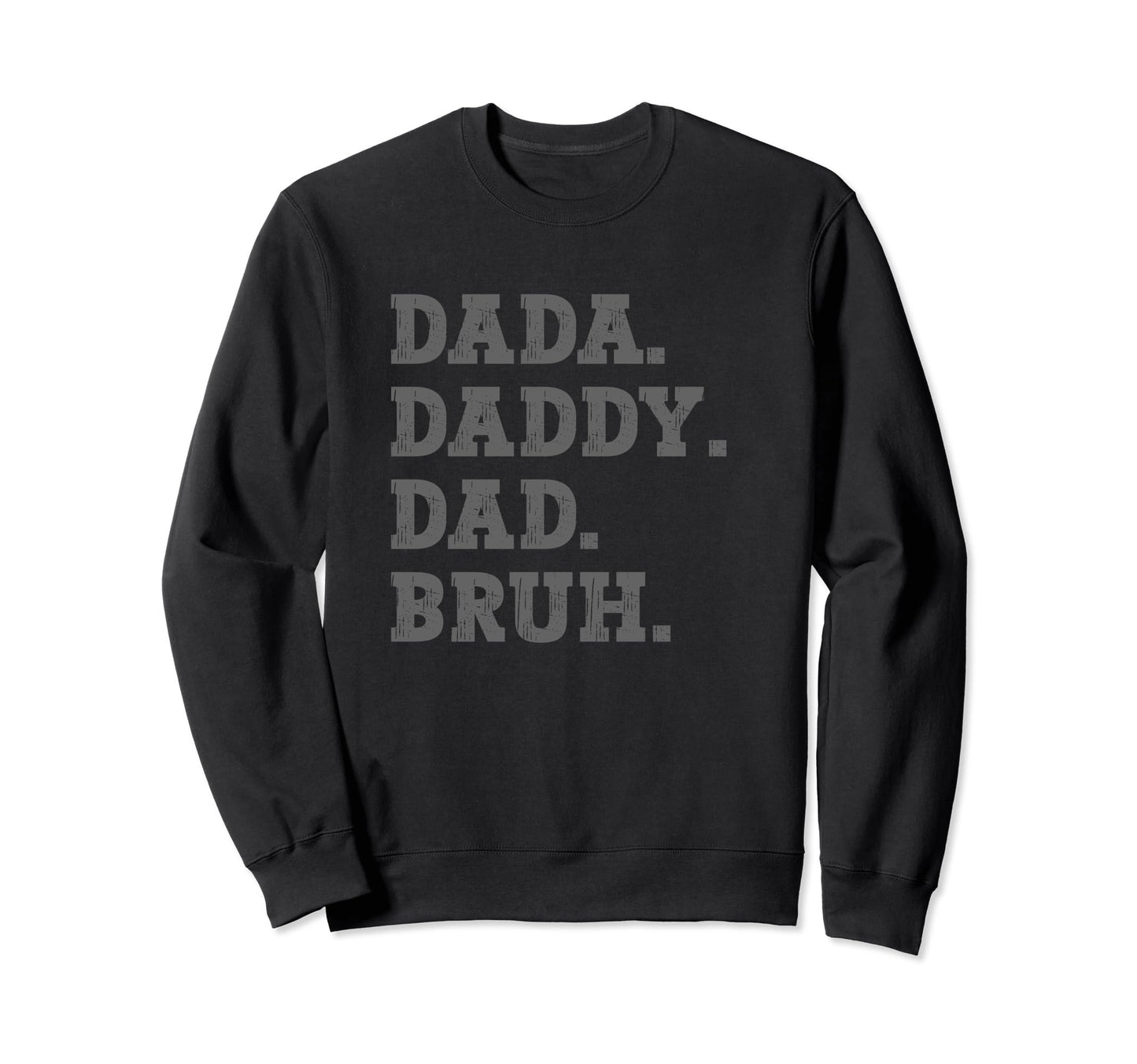 Dada Daddy Dad Bruh Funny Husband Dad Sweatshirt - Minimalist Print Unisex - T-Shirt, Sweatshirt, Hoodie