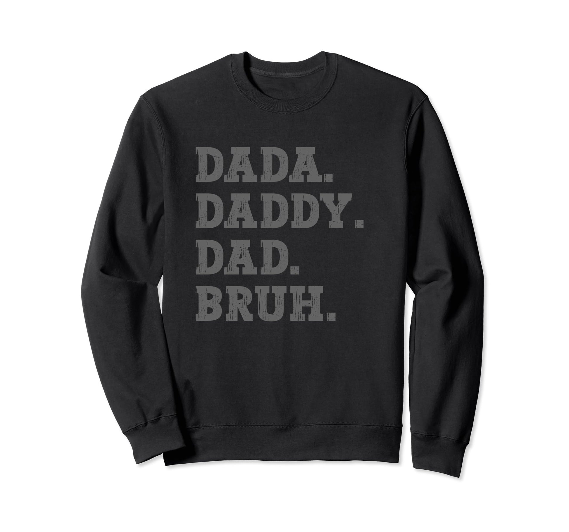 Dada Daddy Dad Bruh Funny Husband Dad Sweatshirt - Minimalist Print Unisex - T-Shirt, Sweatshirt, Hoodie