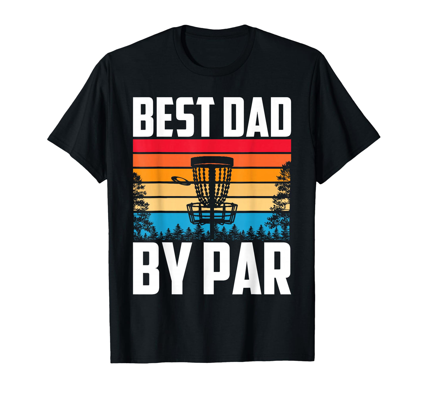 Best Dad Par Disc Golf Dad Fathers Day T-Shirt - Novelty Apparel for Adults - T-Shirt, Sweatshirt, Hoodie